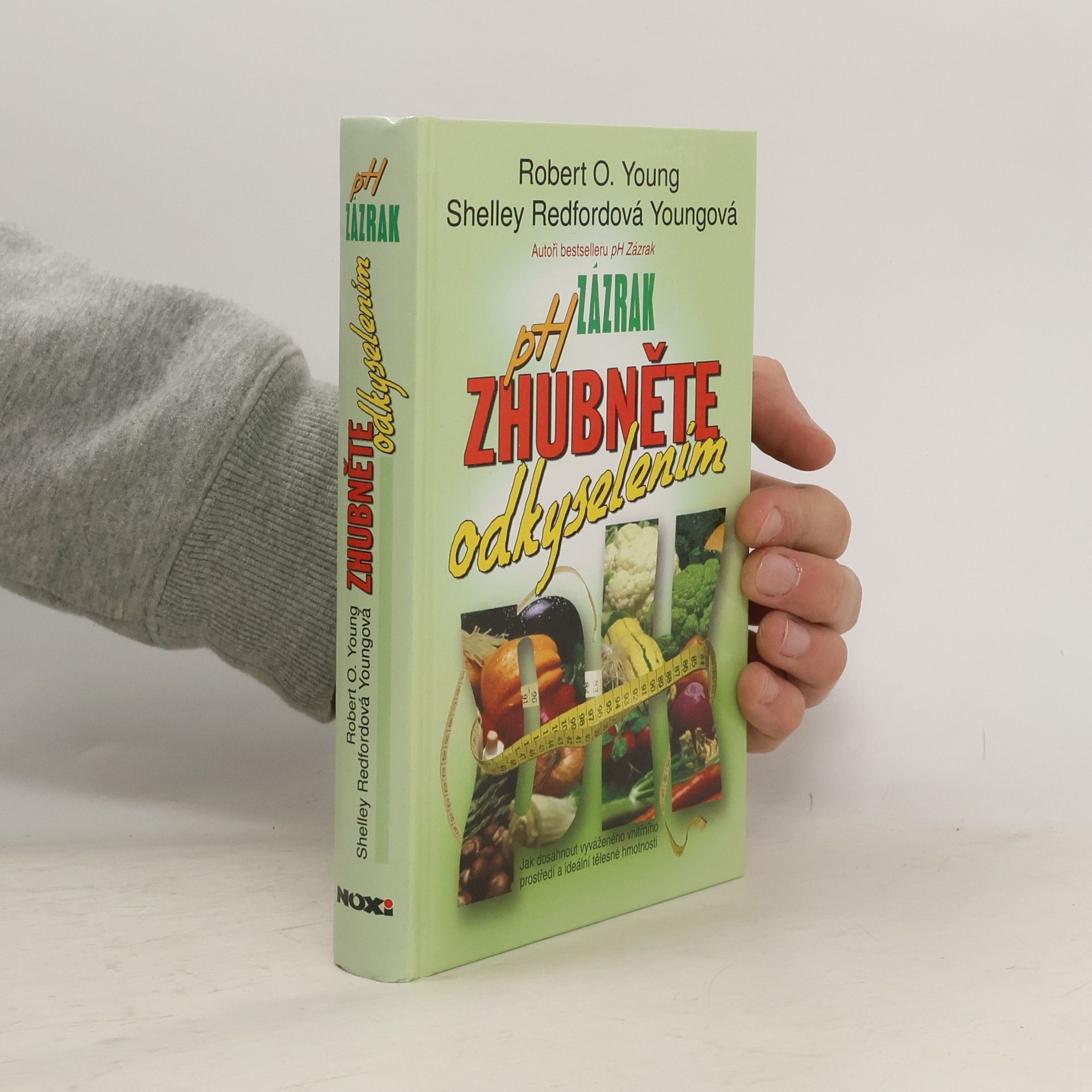 Robert O. Young pH zázrak - zhubněte odkyselením: Jak dosáhnout vyrovnaného vnitřního prostředí a ideální tělesné hmotnosti