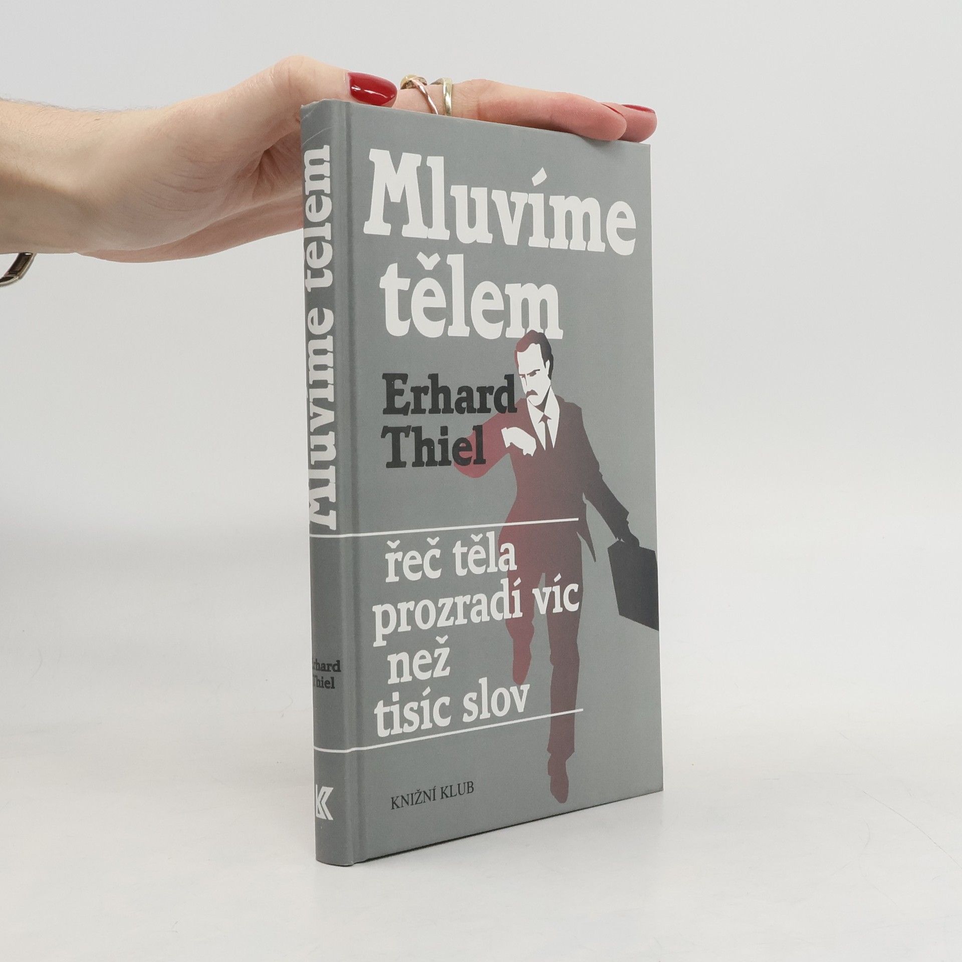 Erhard Thiel Mluvíme tělem. Řeč těla prozradí víc než tisíc slov