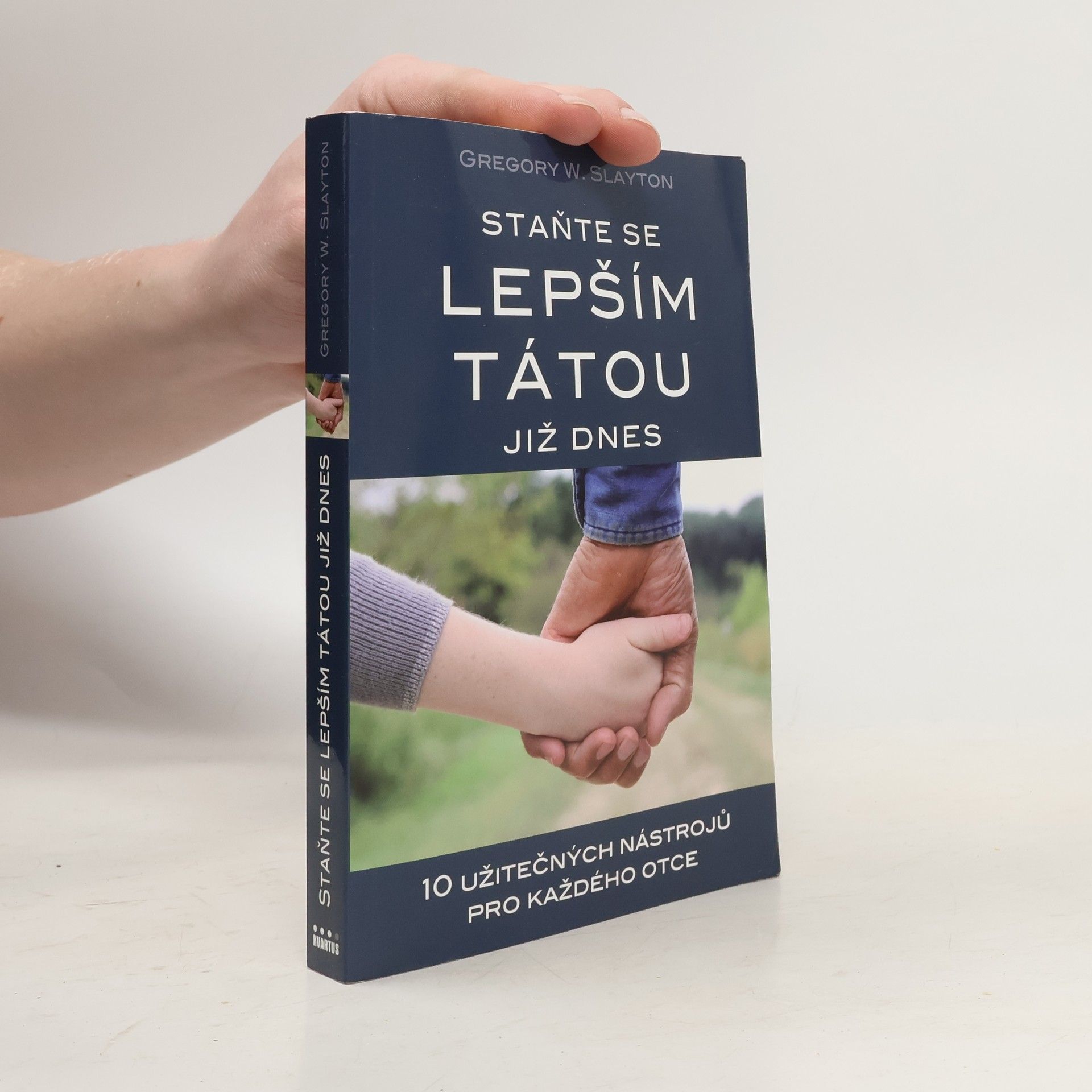 Gregory W. Slayton Staňte se lepším tátou již dnes