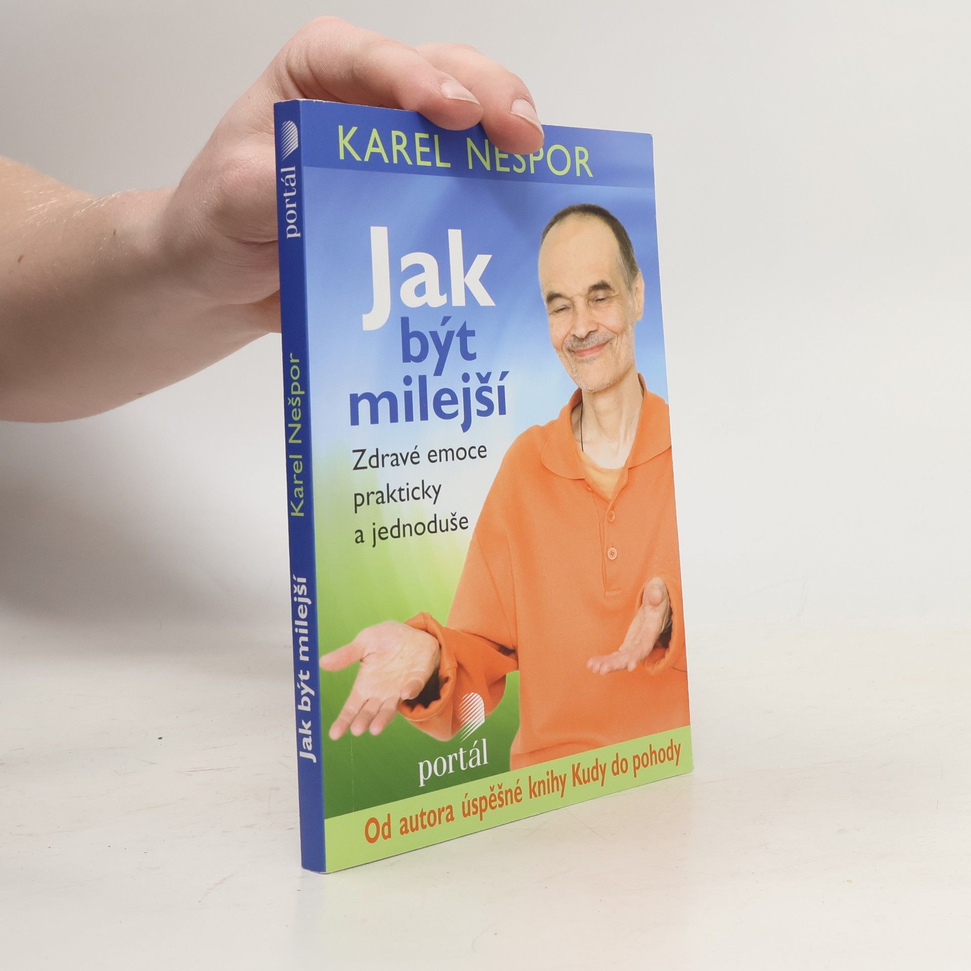 Karel Nešpor Jak být milejší : zdravé emoce prakticky a jednoduše