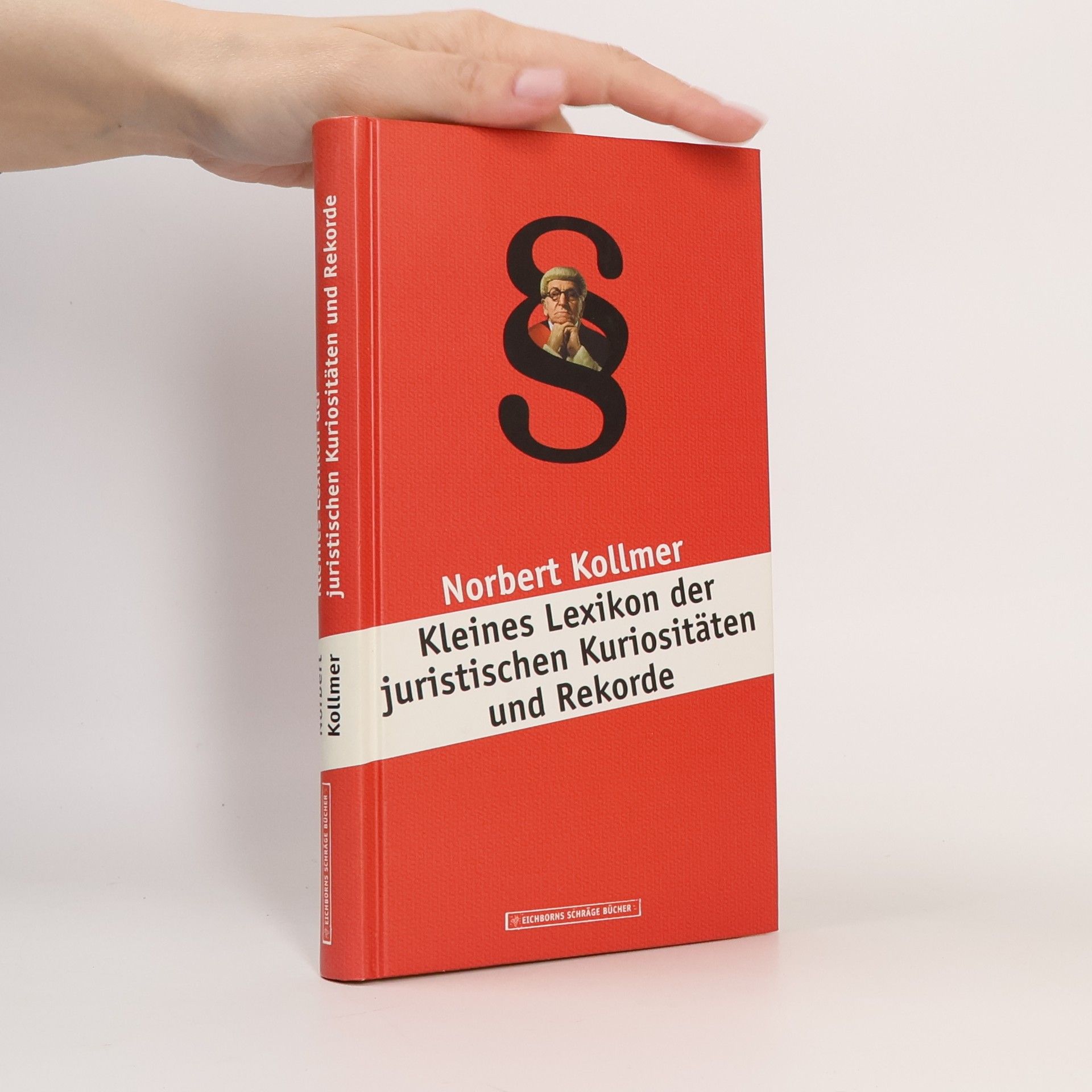 Norbert Kollmer Kleines Lexikon der juristischen Kuriositäten und Rekorde