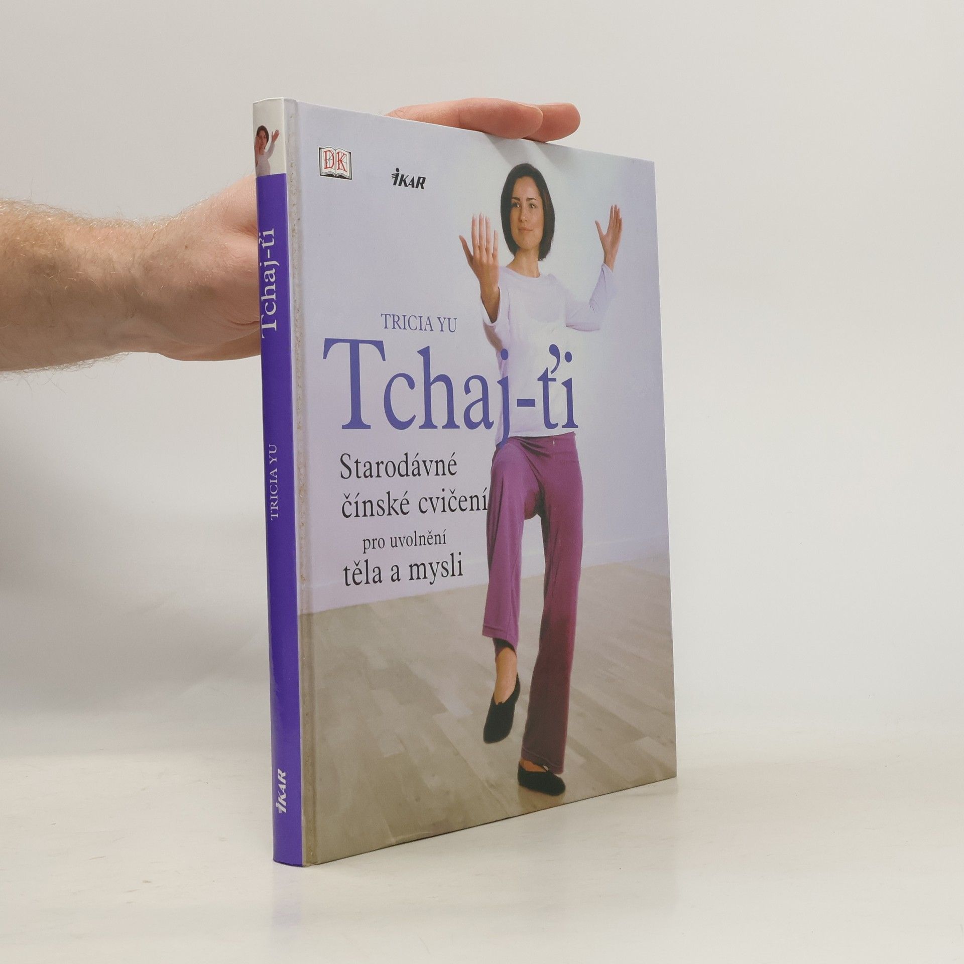 Tricia Yu Tchaj-ťi. Starodávné čínské cvičení pro uvolnění těla a mysli.