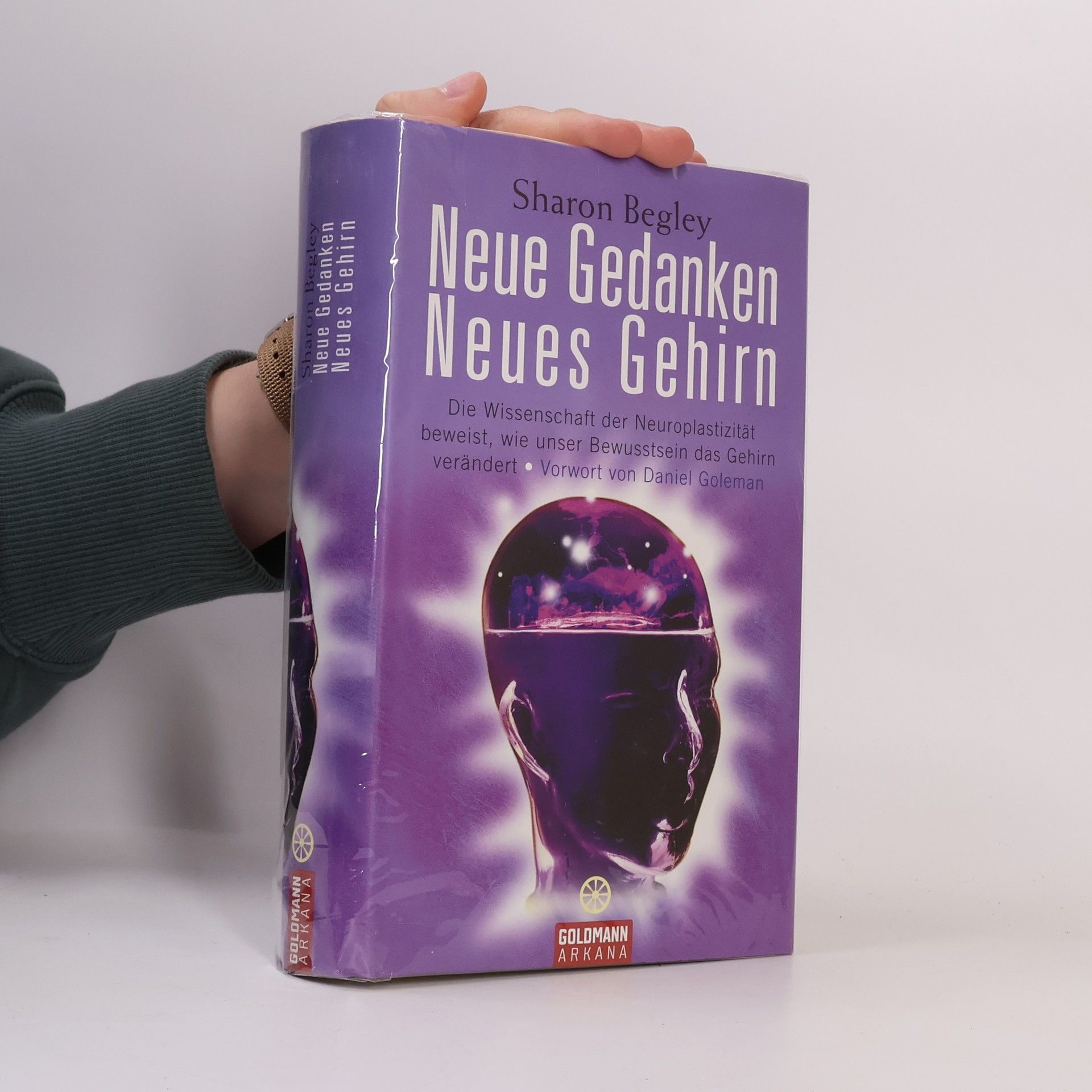 Sharon Begley Neue Gedanken - neues Gehirn