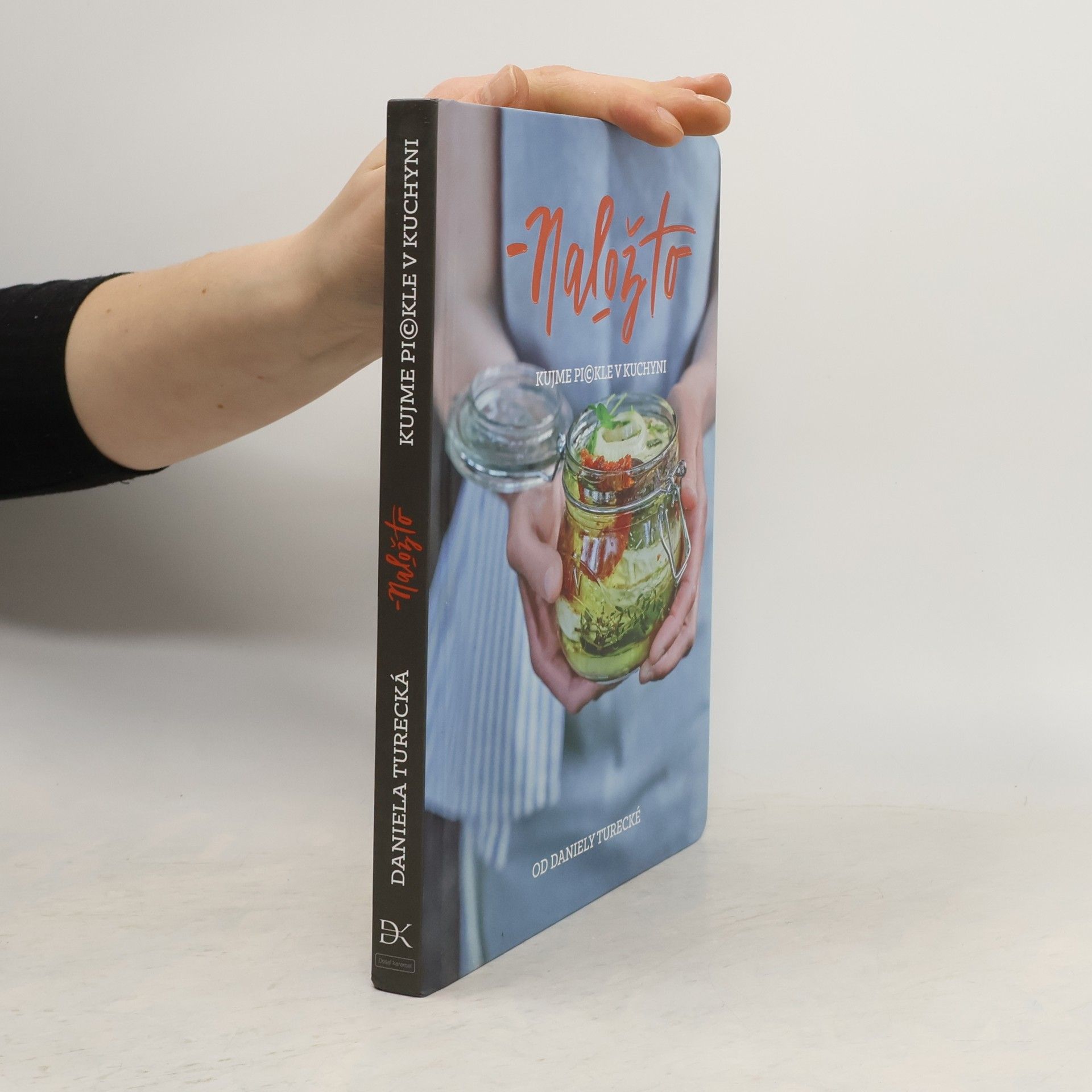 Daniela Turecká Nalož to. Kujme pickle v kuchyni