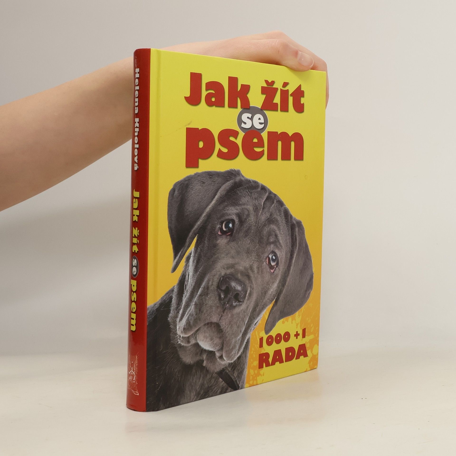 Helena Kholová Jak žít se psem : 1000+1 rada
