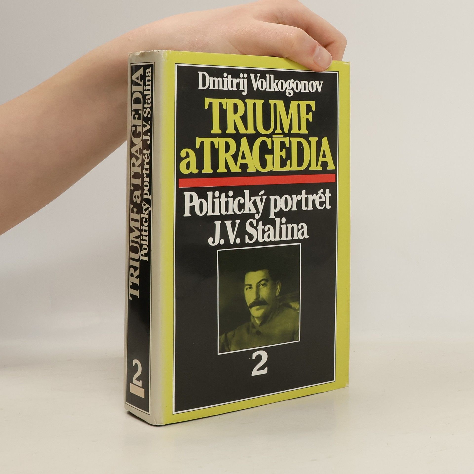Dmitrij Antonovič Volkogonov Triumf a tragédia : Politický portrét J.V.Stalina. 2. díl
