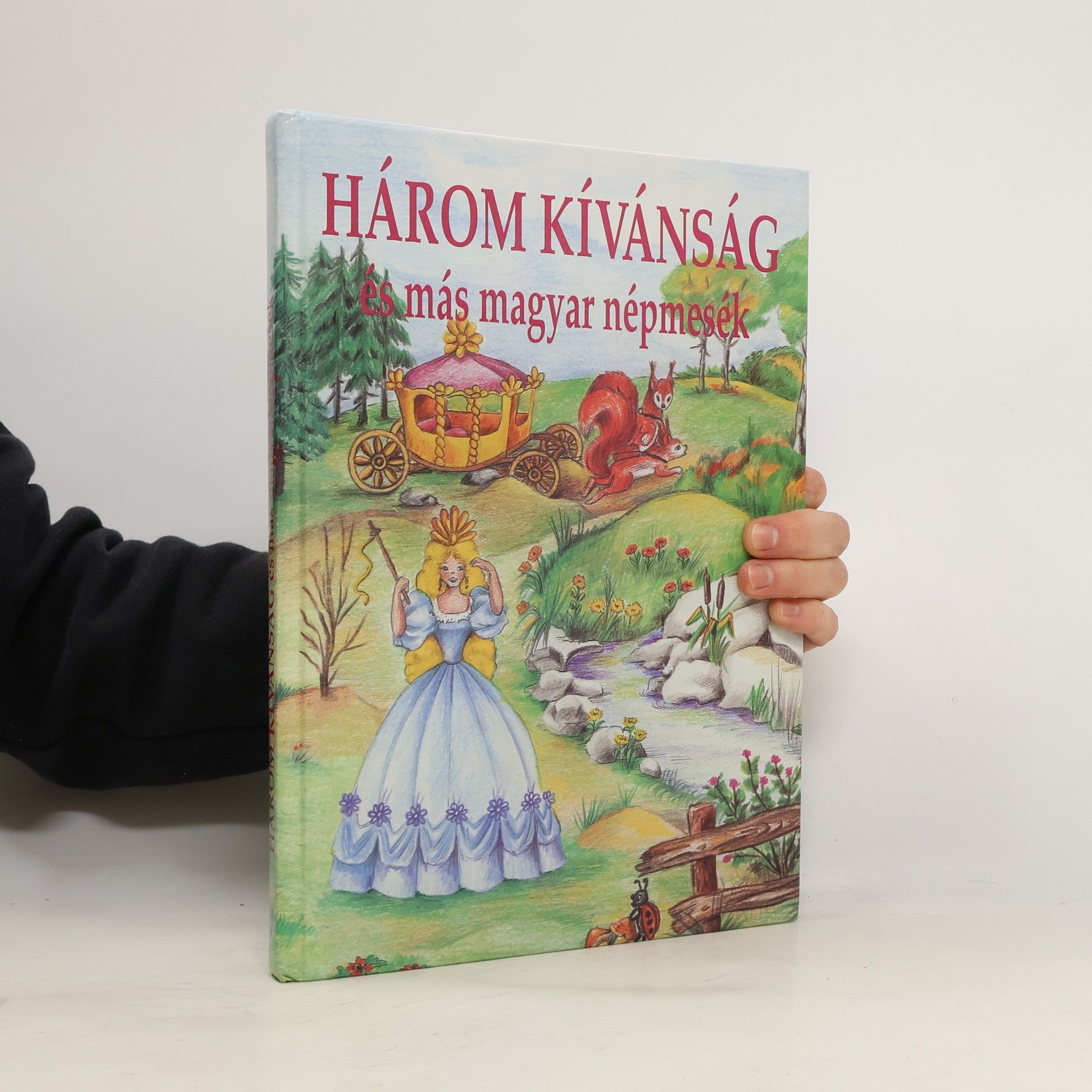 Kolektiv autorů Három kívánság és más magyar népmesék