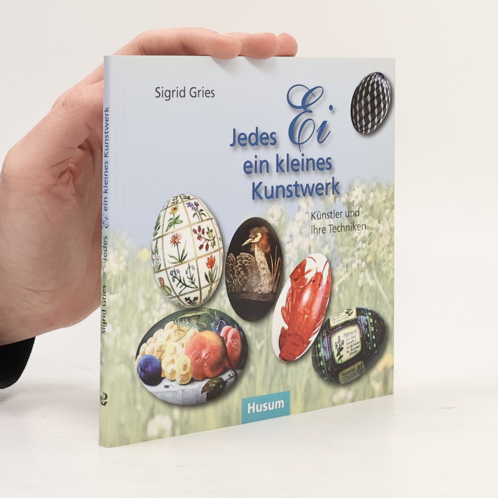 Sigrid Gries Jedes Ei ein kleines Kunstwerk