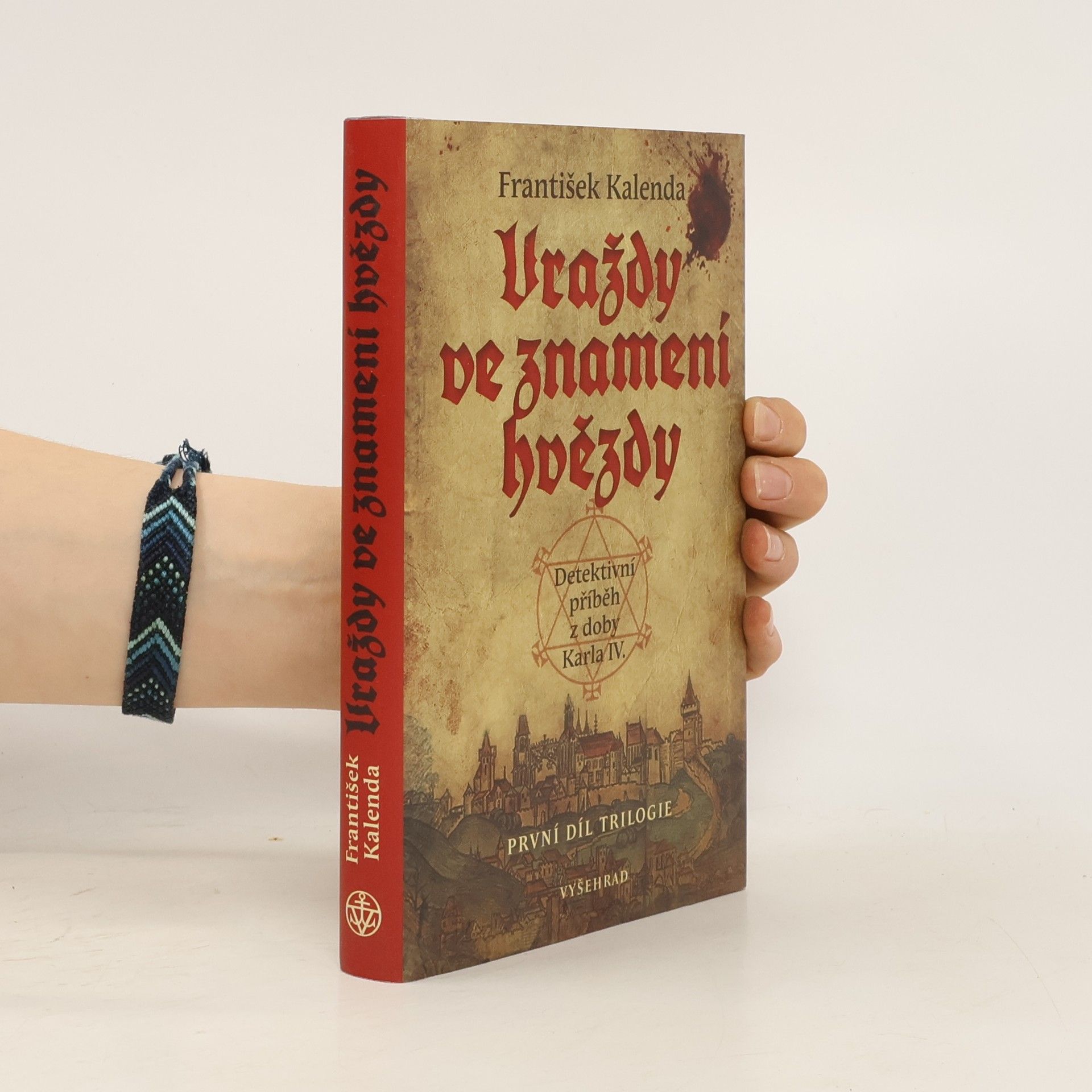 František Kalenda Vraždy ve znamení hvězdy : detektivní příběh z doby Karla IV. : první díl trilogie