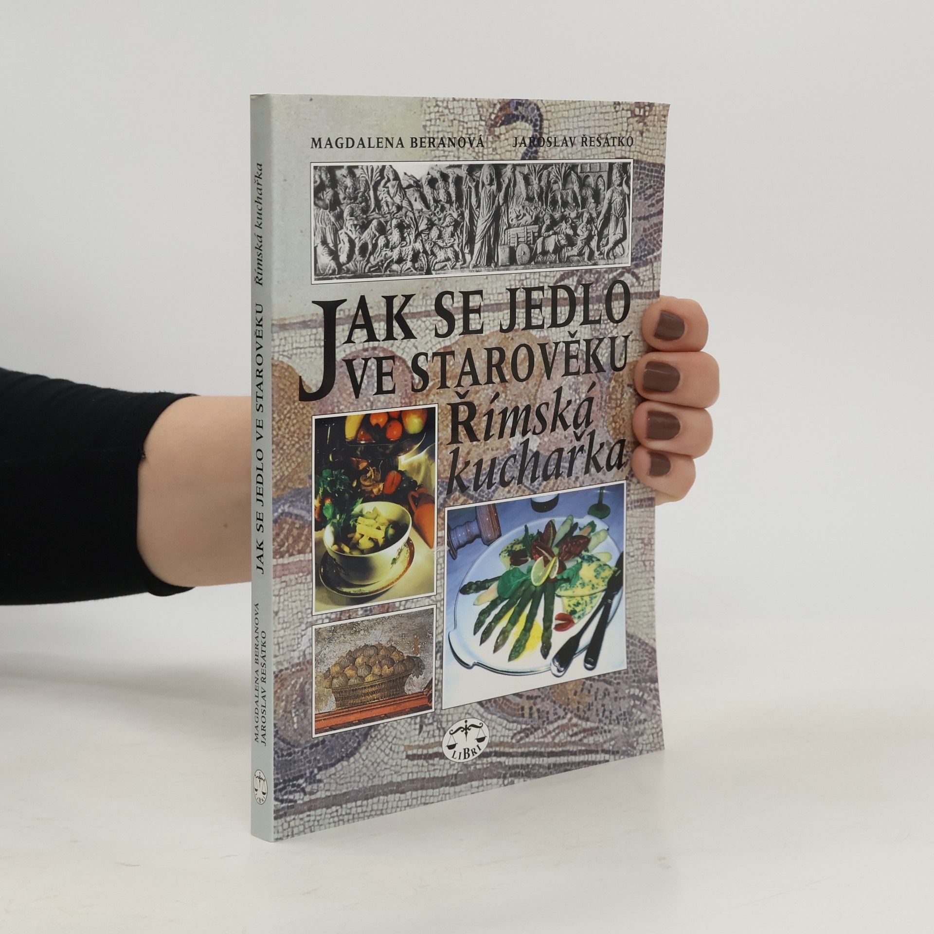 Magdaléna Beranová Jak se jedlo ve starověku - Římská kuchařka
