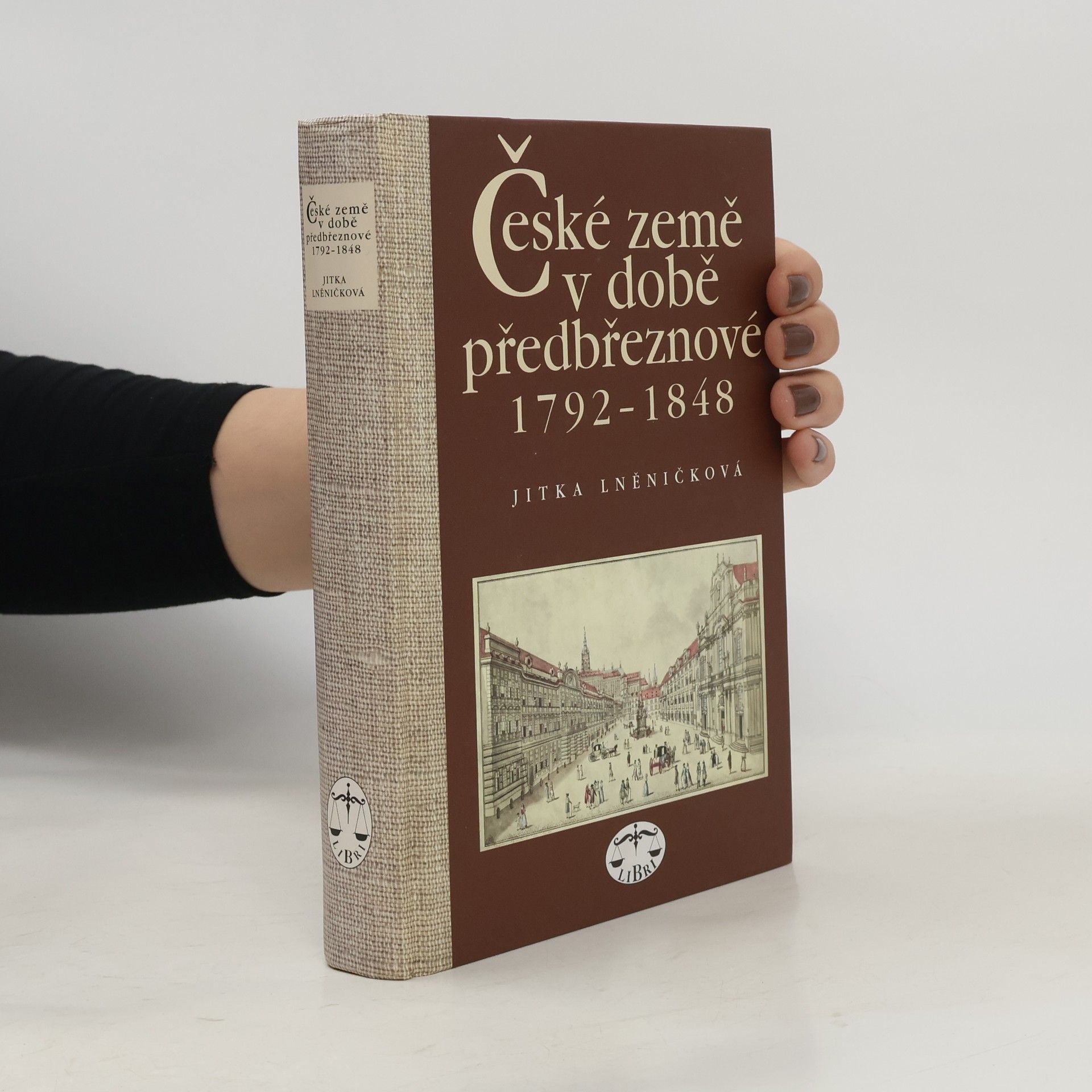 Jitka Lněničková České země v době předbřeznové : 1792-1848