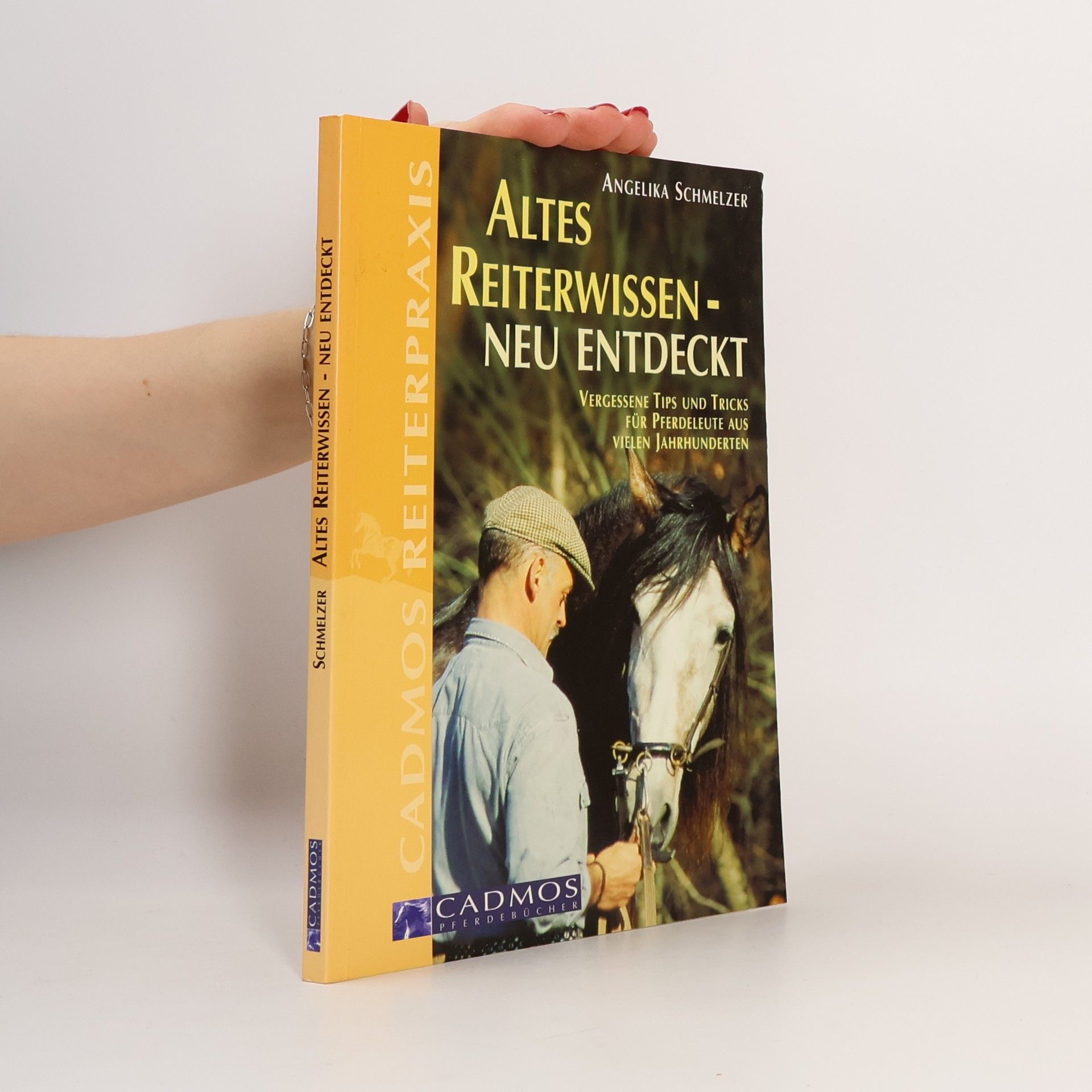 Angelika Schmelzer Cadmos Reiterpraxis: Altes Reiterwissen - neu entdeckt