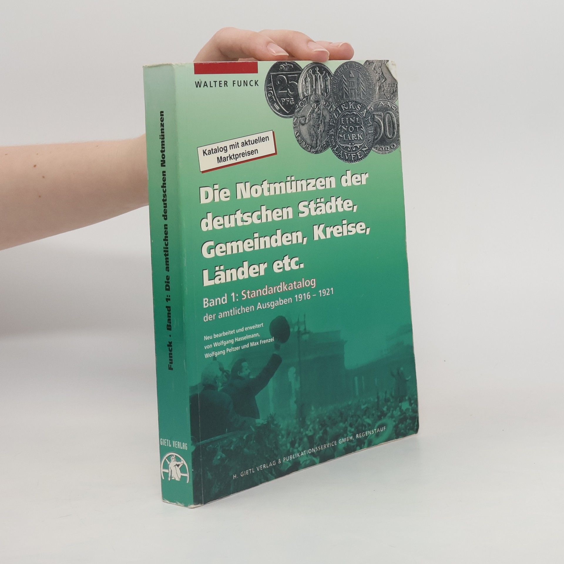Walter Funck Die Notmünzen der deutschen Städte, Gemeinden, Kreise, Länder etc 1: Standardkatalog der amtlichen Ausgaben 1916-1921