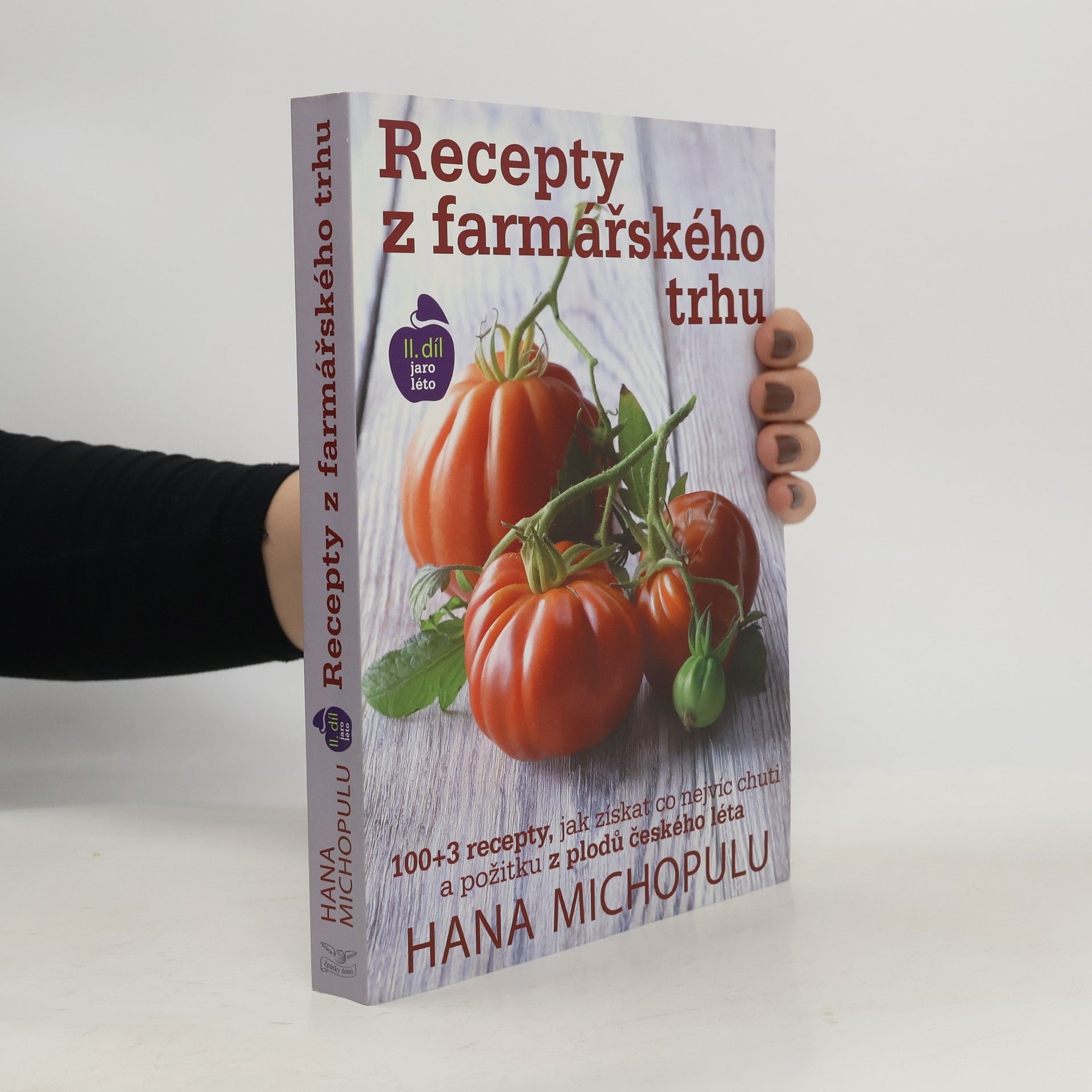 Hana Michopulu Recepty z farmářského trhu. II. díl Jaro, léto