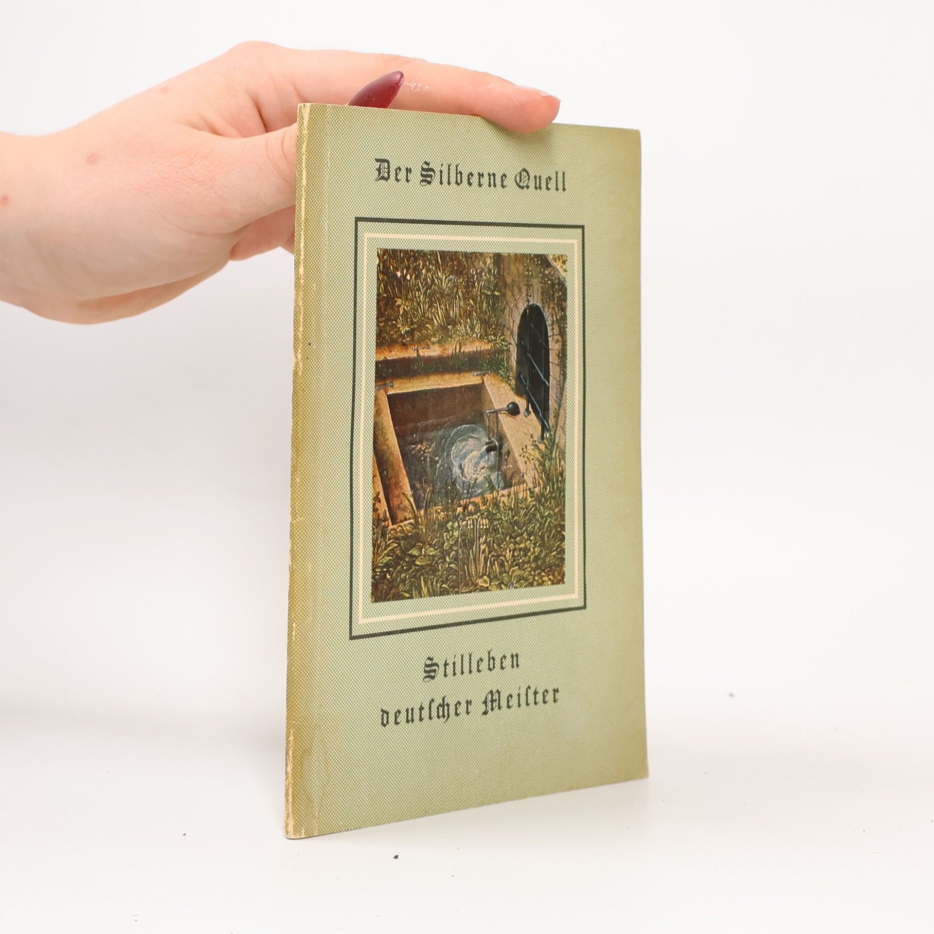 Autorenkollektiv Der Silberne Quell. Stilleben deutscher Meister