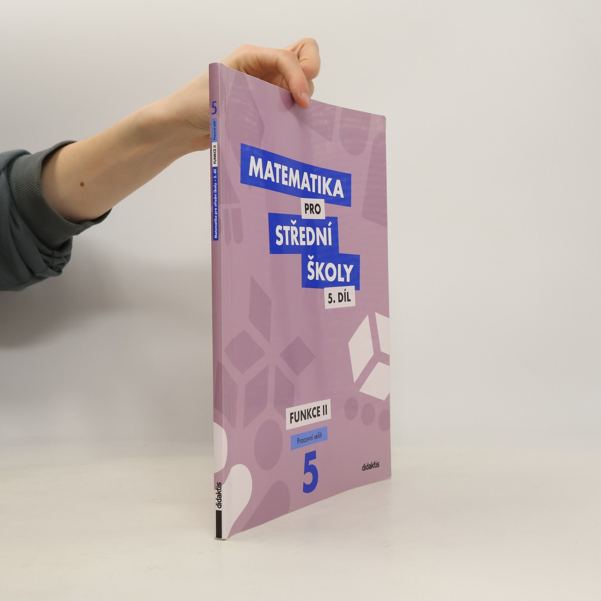 Čeněk Kodejška Matematika pro střední školy 5.díl - Funkce II.