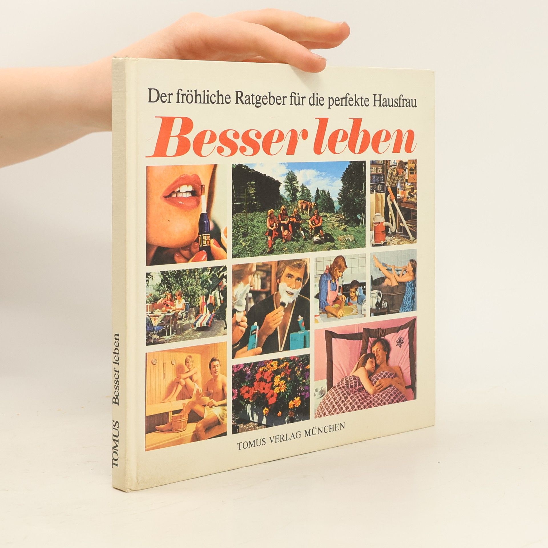 Autorenkollektiv Besser leben. Der fröhliche Ratgeber für die perfekte Hausfrau