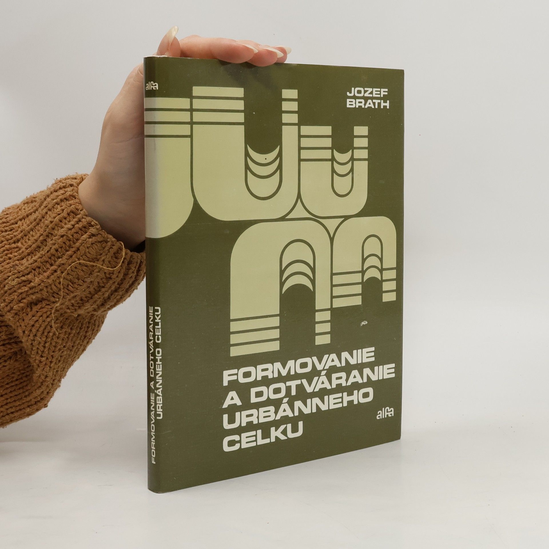 Jozef Brath Formovanie a dotváranie urbánneho celku