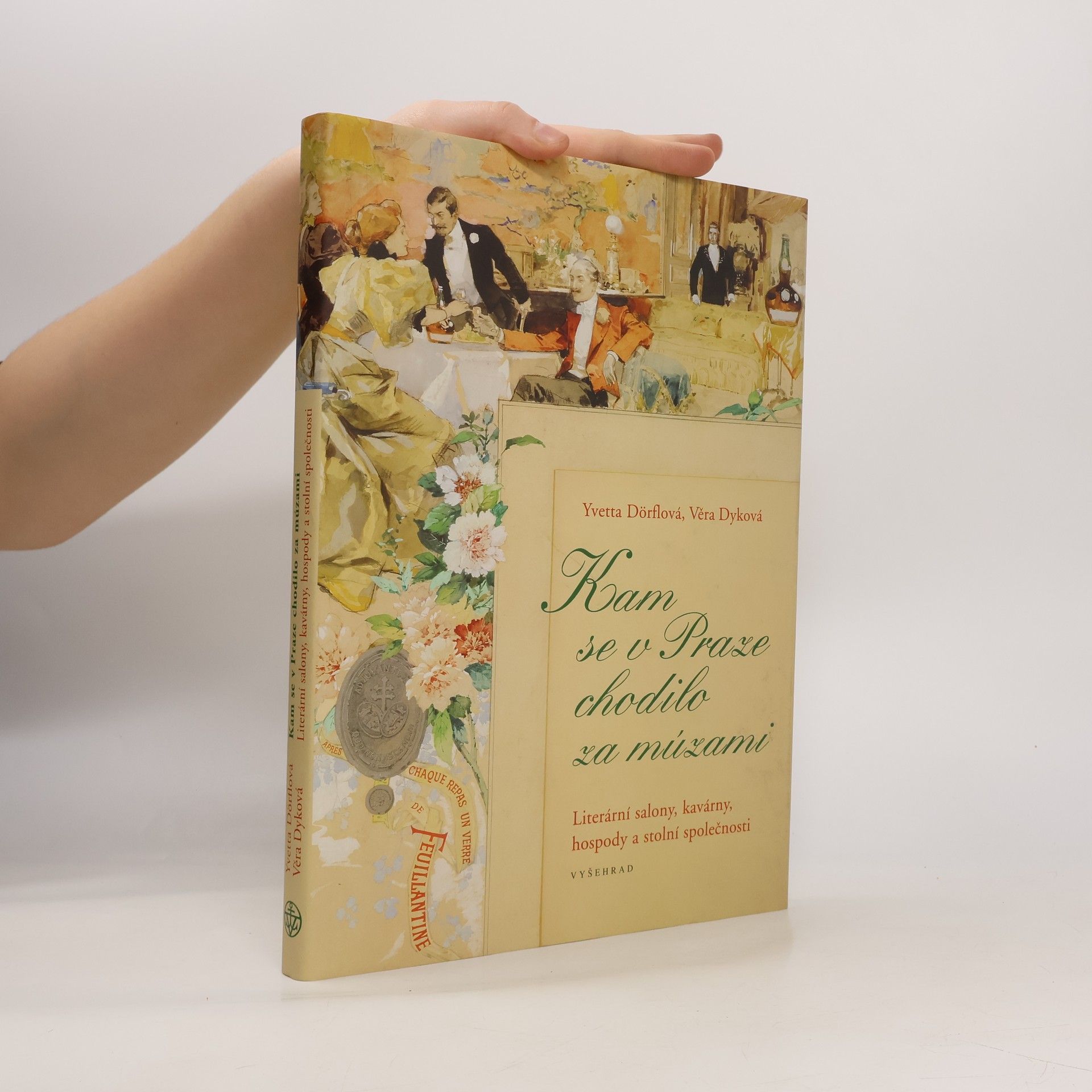 Yvetta Dörflová Kam se v Praze chodilo za múzami : literární salony, kavárny, hospody a stolní společnosti