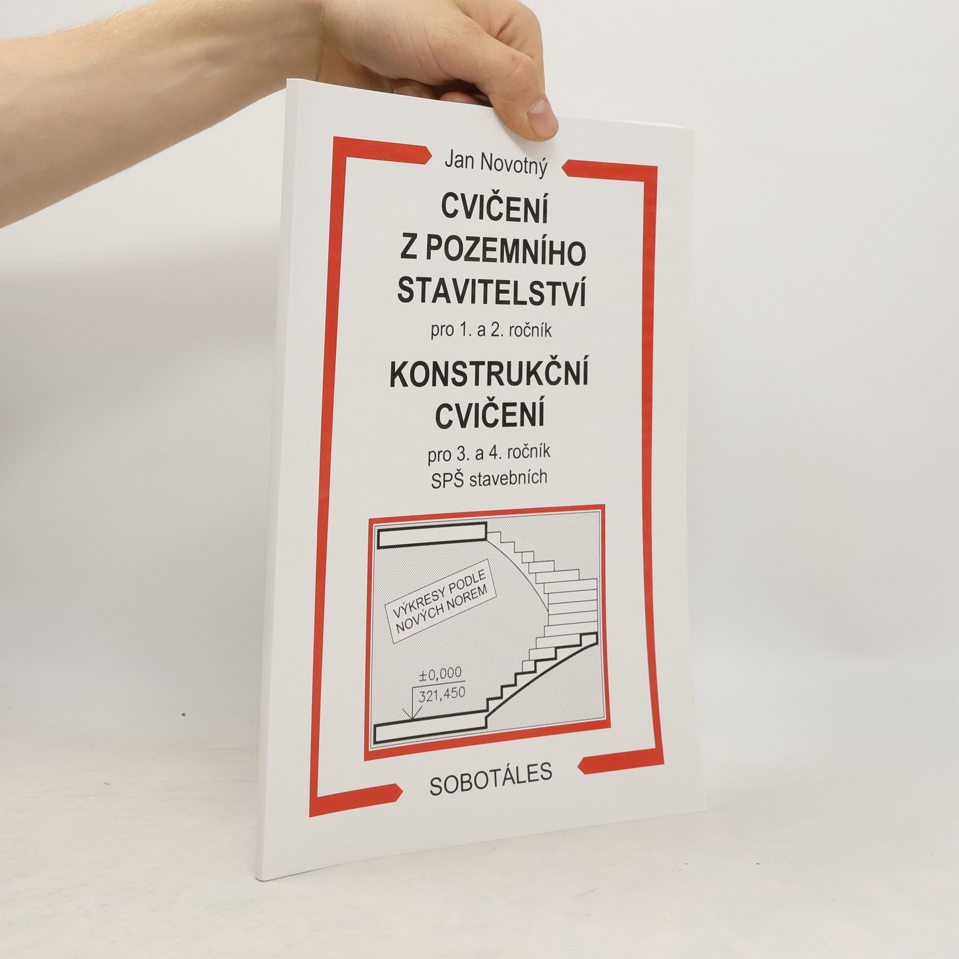 Jan Novotný Cvičení z pozemního stavitelství pro 1. a 2. ročník. Konstrukční cvičení pro 3. a 4. ročník SPŠ stavebních