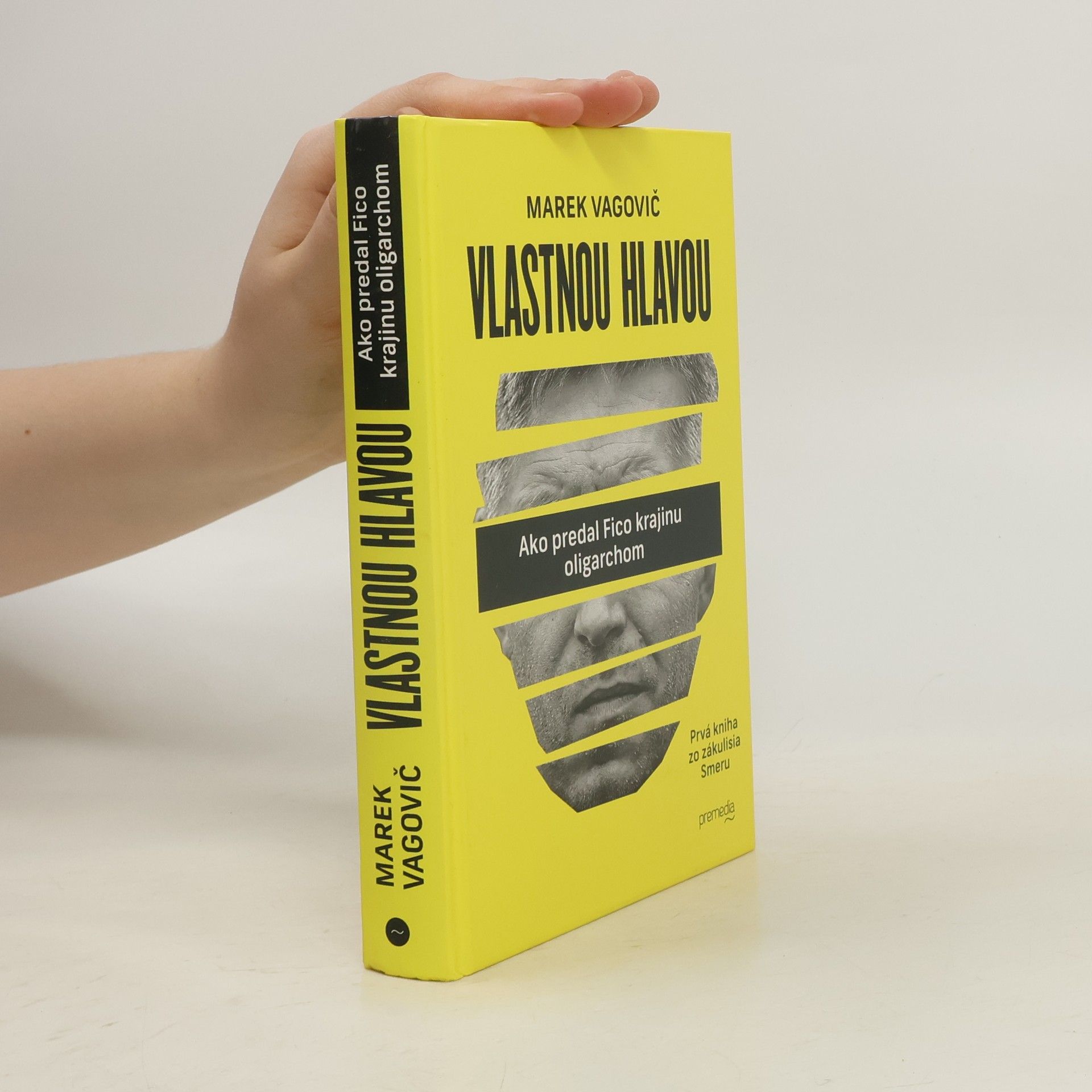 Marek Vagovič Vlastnou hlavou. Ako predal Fico krajinu oligarchom