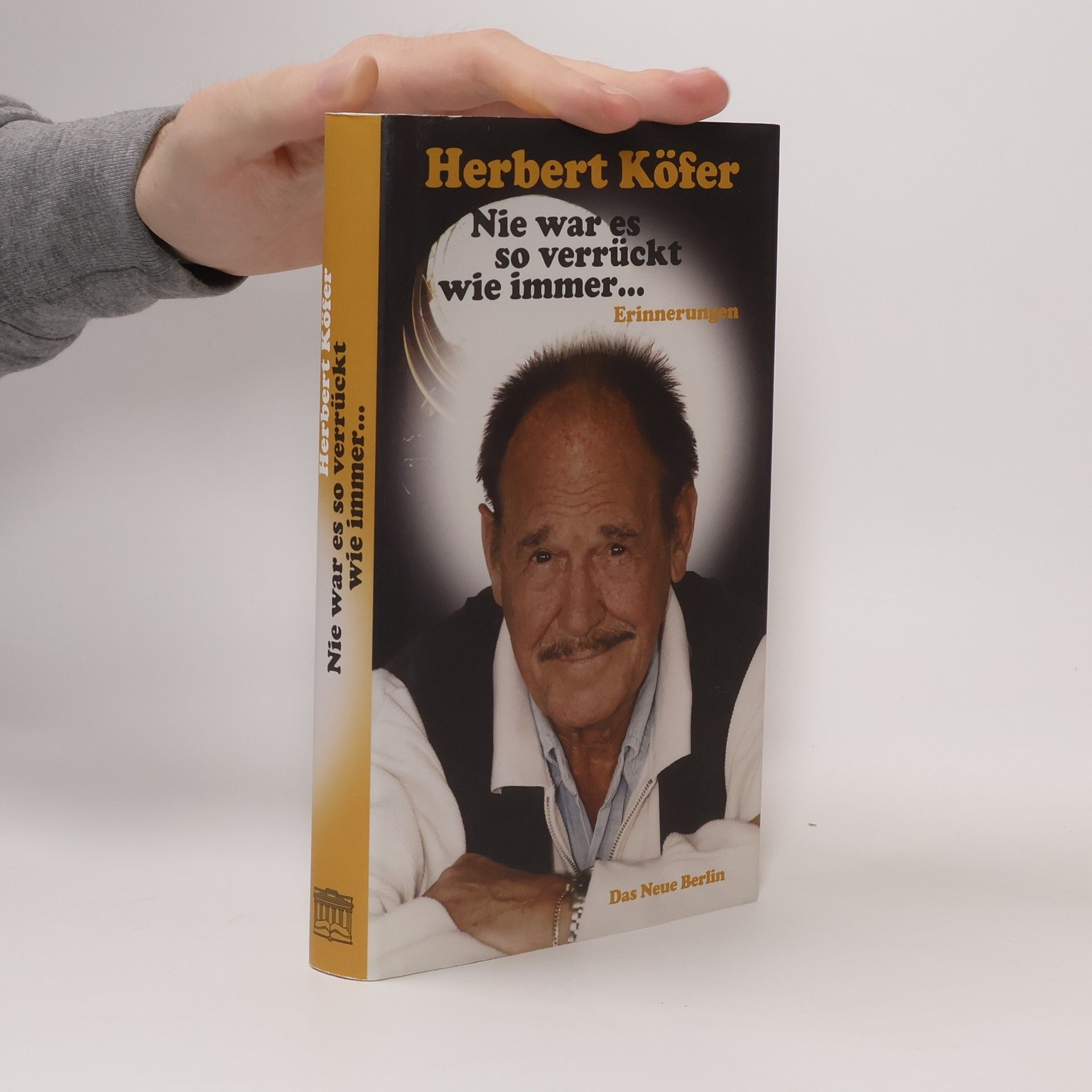 Herbert Köfer Nie war es so verrückt wie immer ...