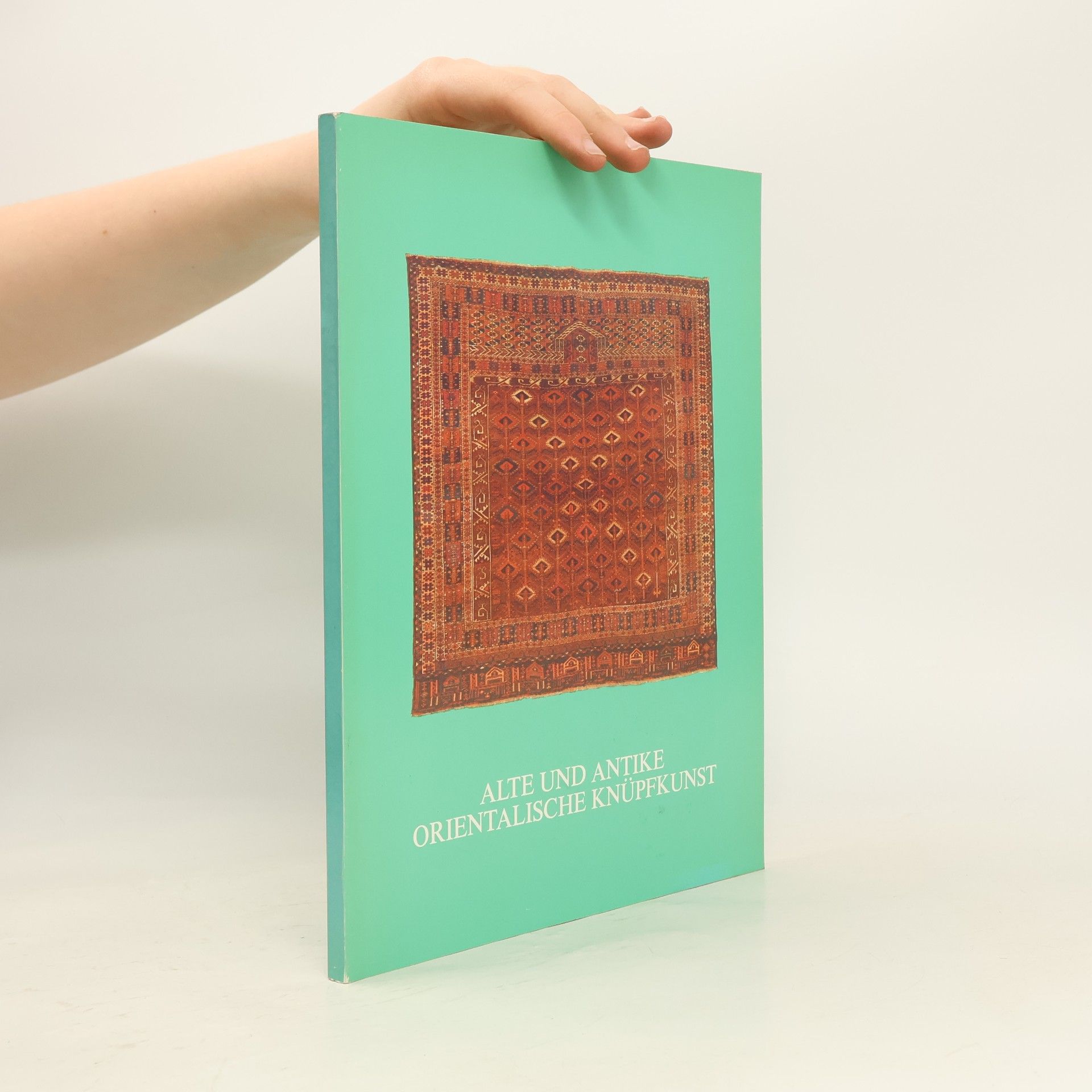 Autorenkollektiv Alte und Antike orientalische Knüpfkunst