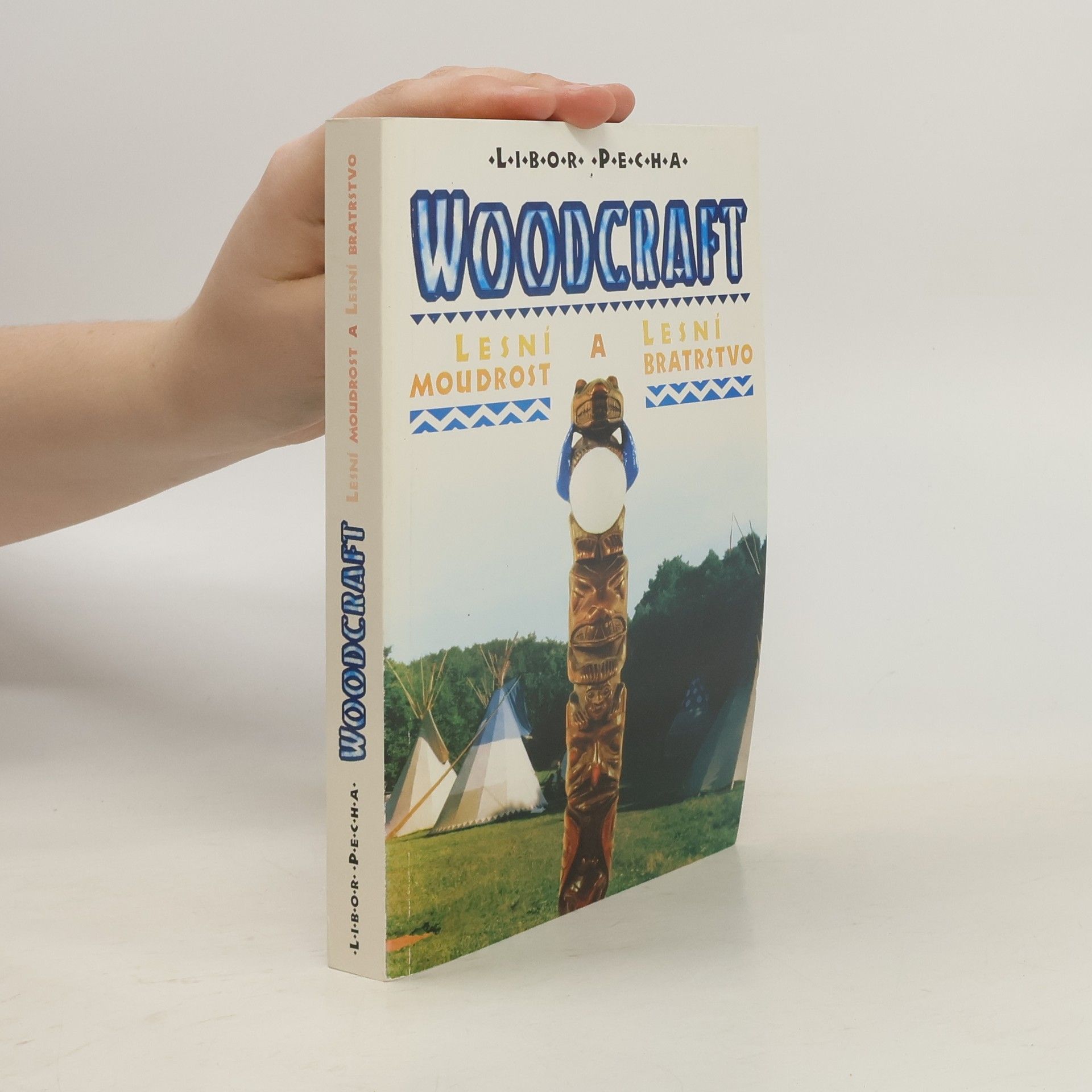 Libor Pecha Woodcraft. Lesní moudrost a lesní bratrstvo