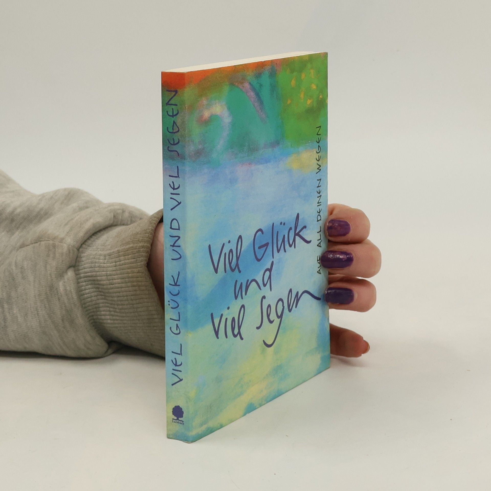 Angelika Büchelin Viel Glück und viel Segen auf all deinen Wegen