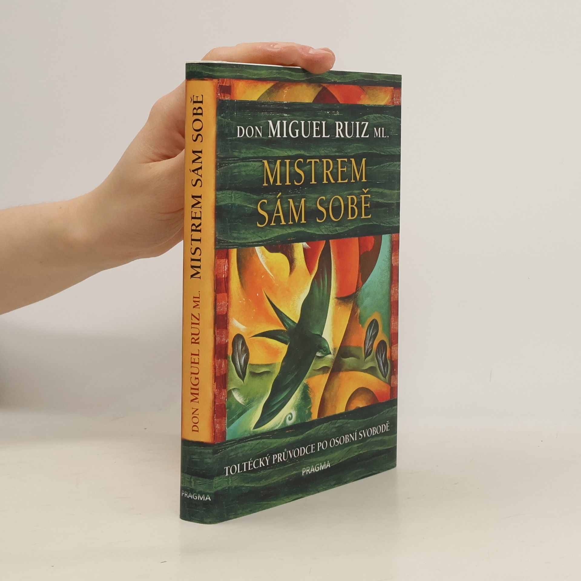 Mistrem sám sobě. Toltécký průvodce po osobní svobodě