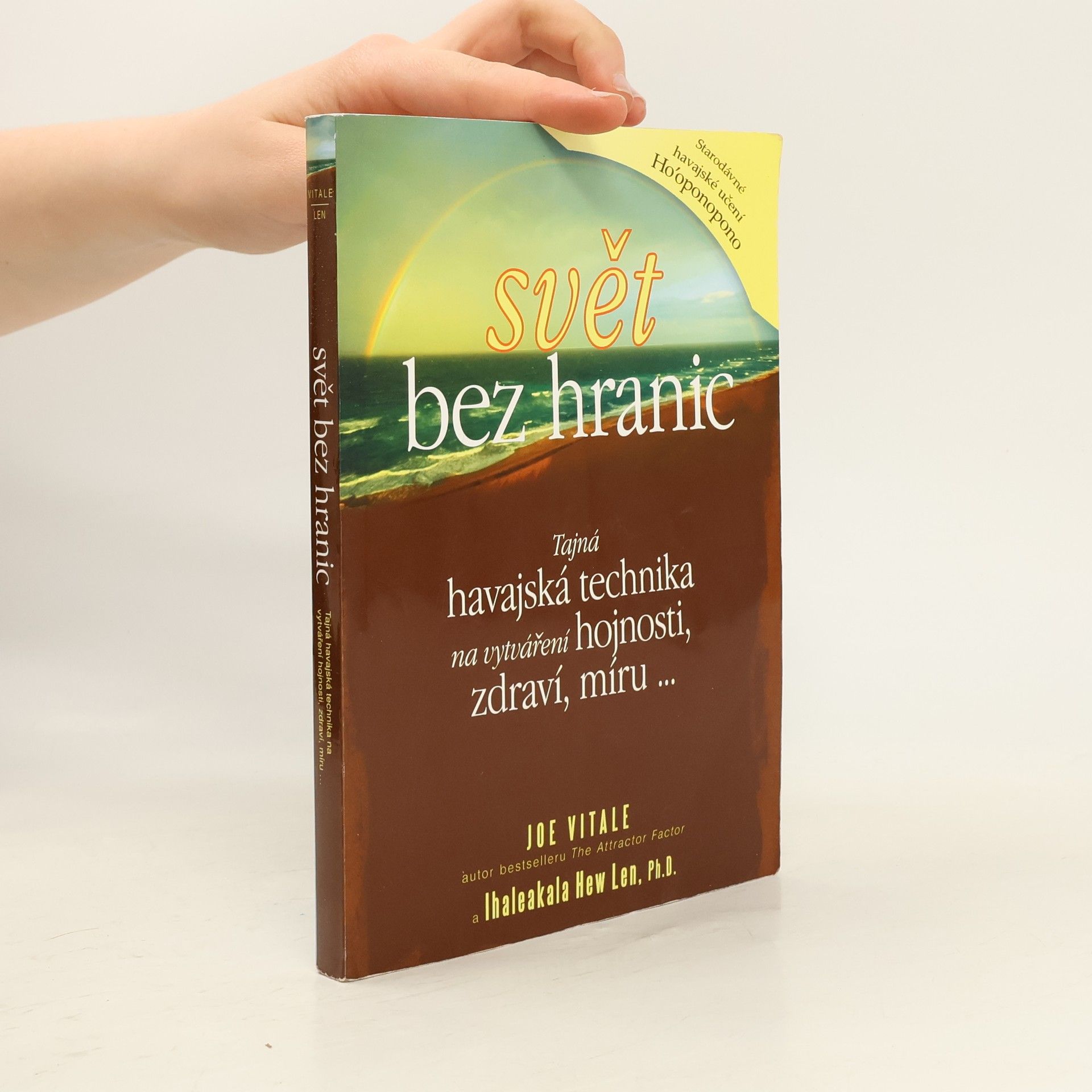 Joe Vitale Svět bez hranic: Tajná havajská technika na vytváření hojnosti, zdraví, míru...