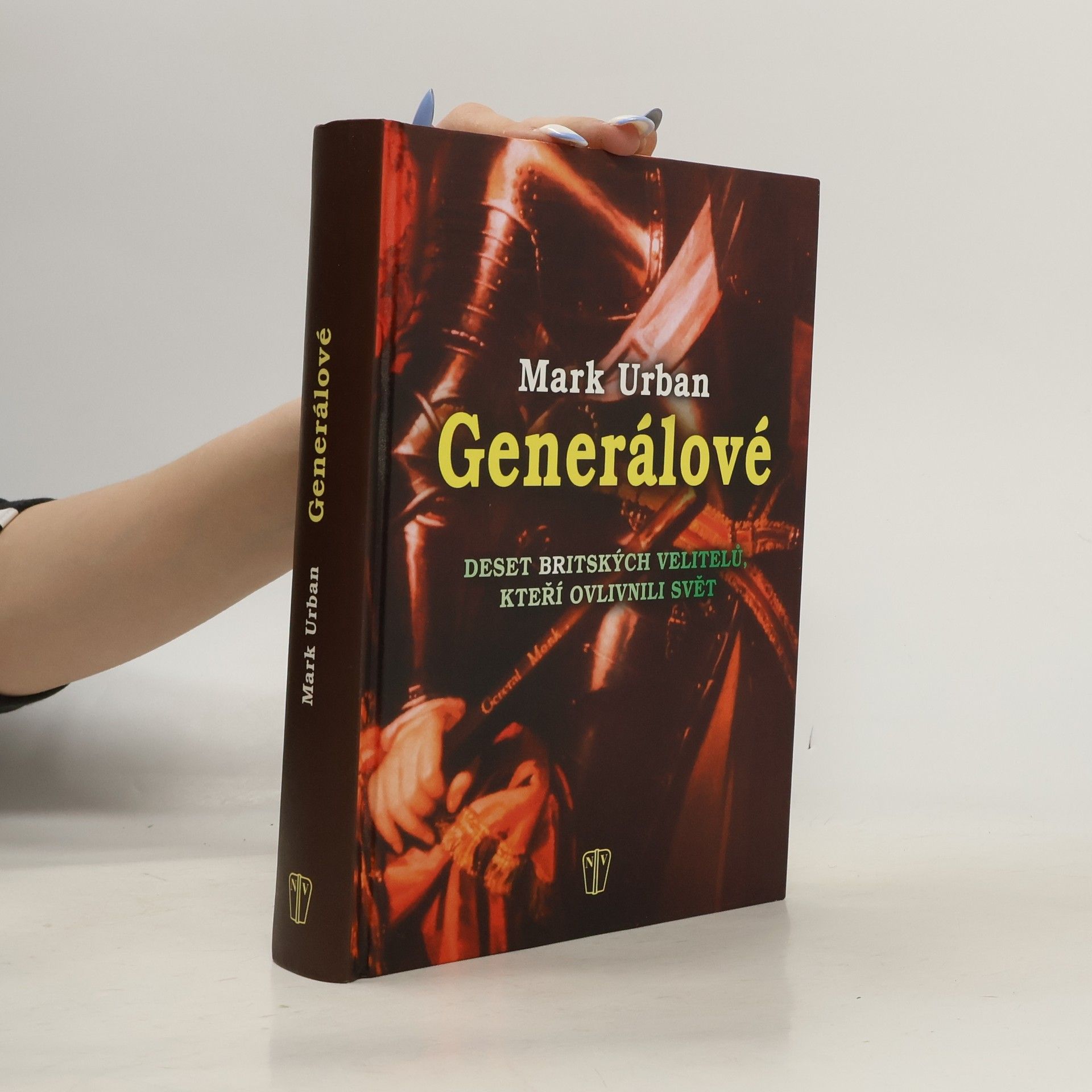 Mark Urban Generálové : deset britských velitelů, kteří ovlivnili svět