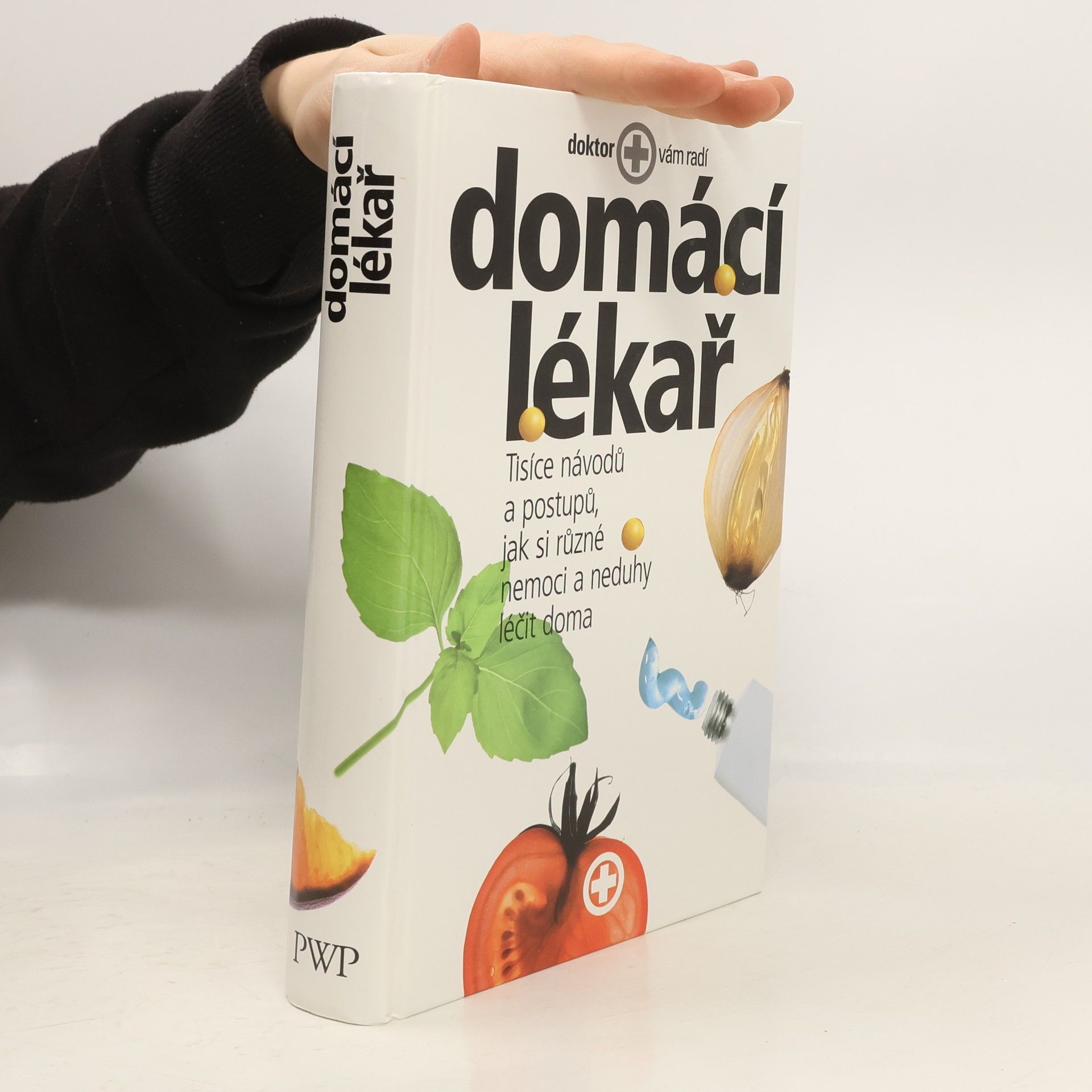 Kolektiv autorů Domácí lékař. Tisíce návodů a postupů, jak si různé nemoci a neduhy léčit doma