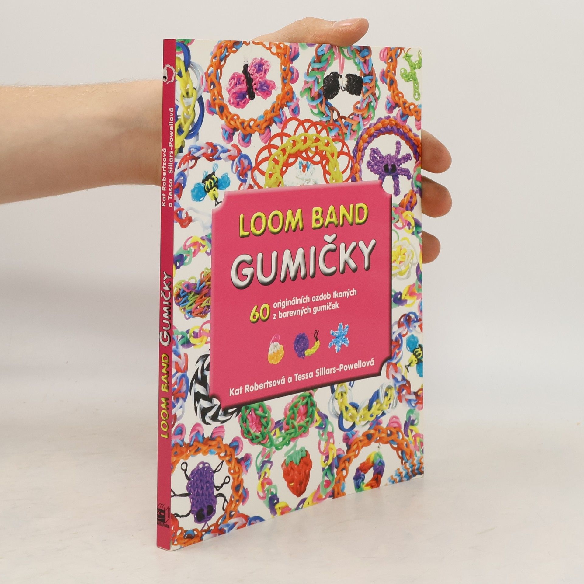 Kat Roberts Loom band gumičky: 60 originálních ozdob tkaných z barevných gumiček