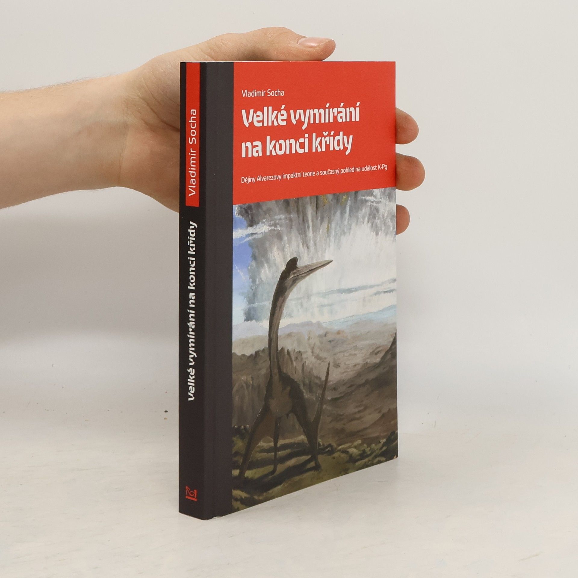 Vladimír Socha Velké vymírání na konci křídy. Dějiny Alvarezovy impaktní teorie a současný pohled na událost K-Pg