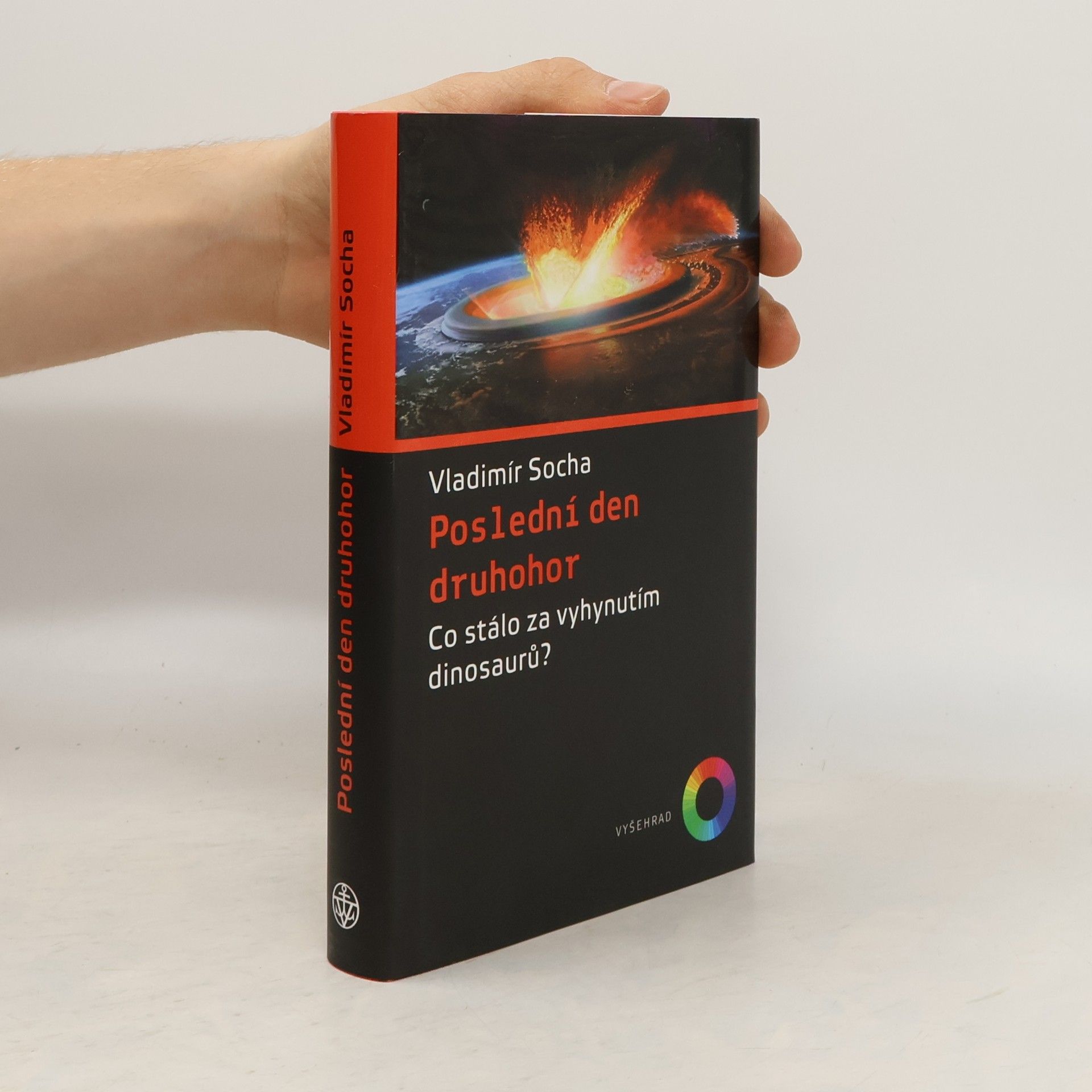 Vladimír Socha Poslední den druhohor. Co stálo za vyhynutím dinosaurů?