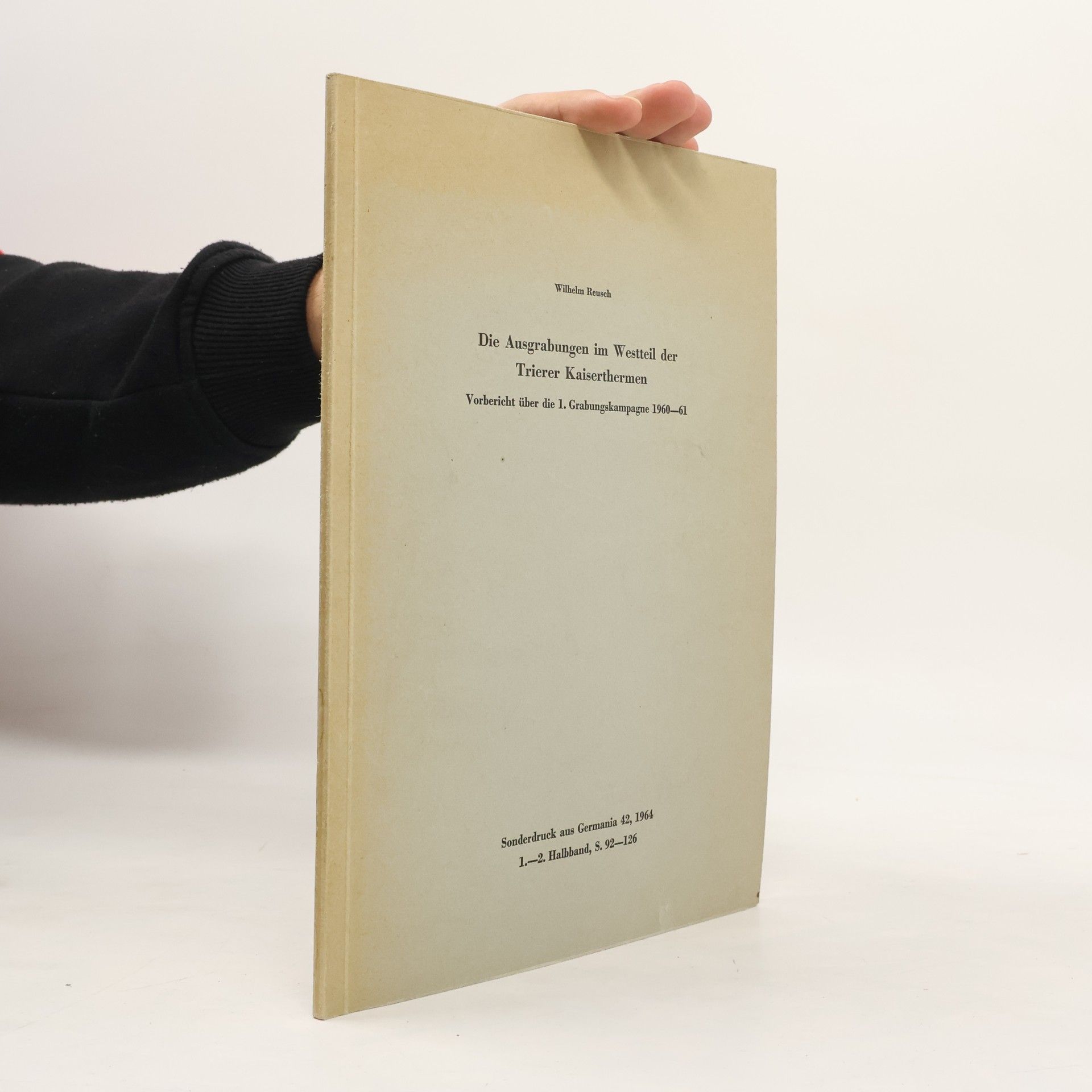 Wilhelm Reusch Die Ausgrabungen im Westteil der Trierer Kaiserthermen