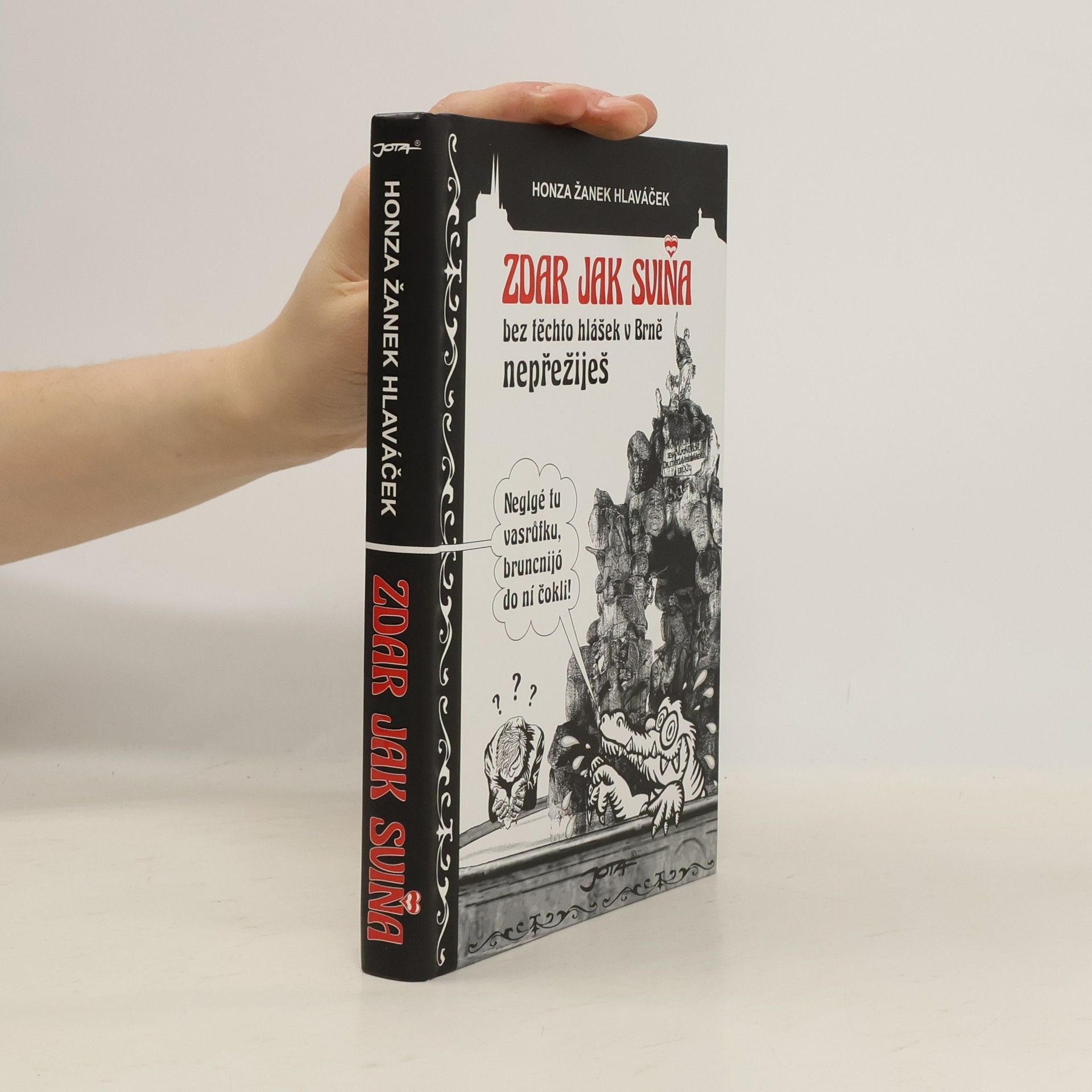 Jan Hlaváček Zdar jak sviňa. Bez těchto hlášek v Brně nepřežiješ