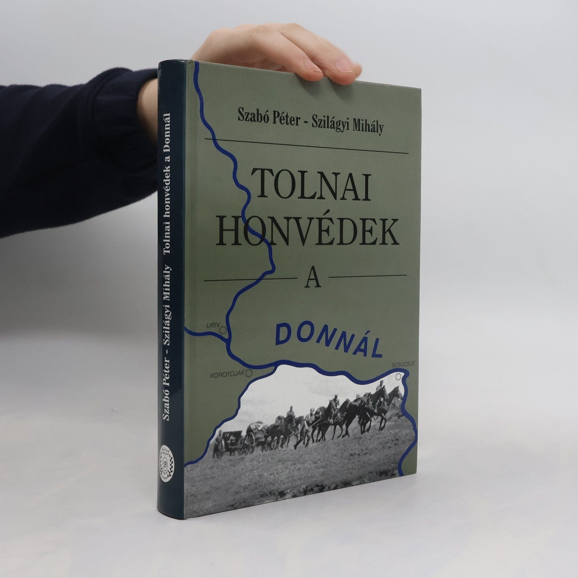 Peter Szabó Tolnai honvédek a Donnál, 1942-1943