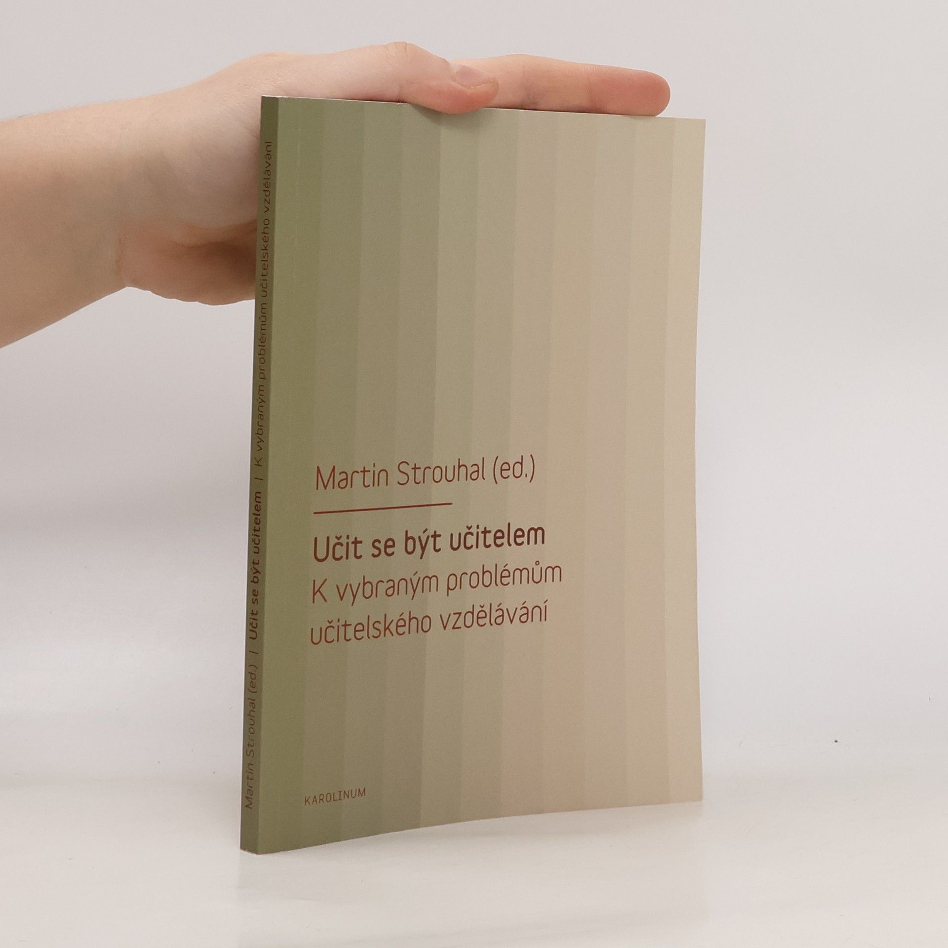 Martin Strouhal Učit se být učitelem: k vybraným problémům učitelského vzdělávání
