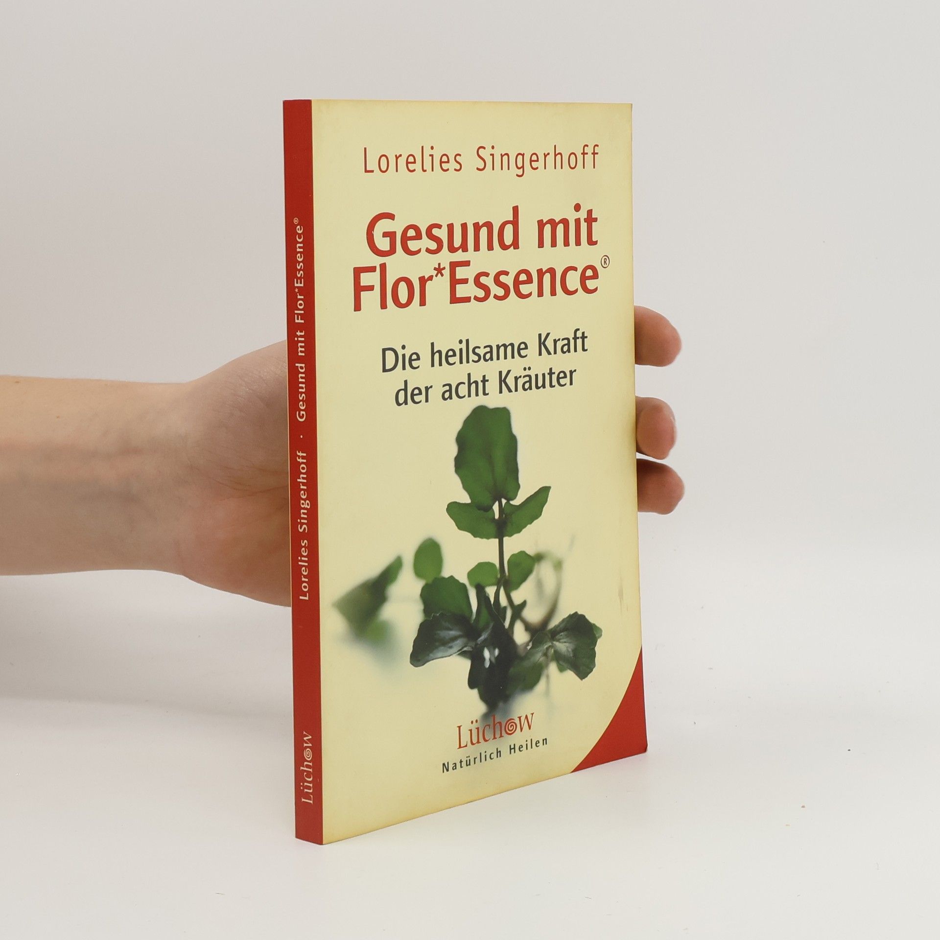 Gesund mit FlorEssence. Die heilsame Kraft der acht Kräuter"