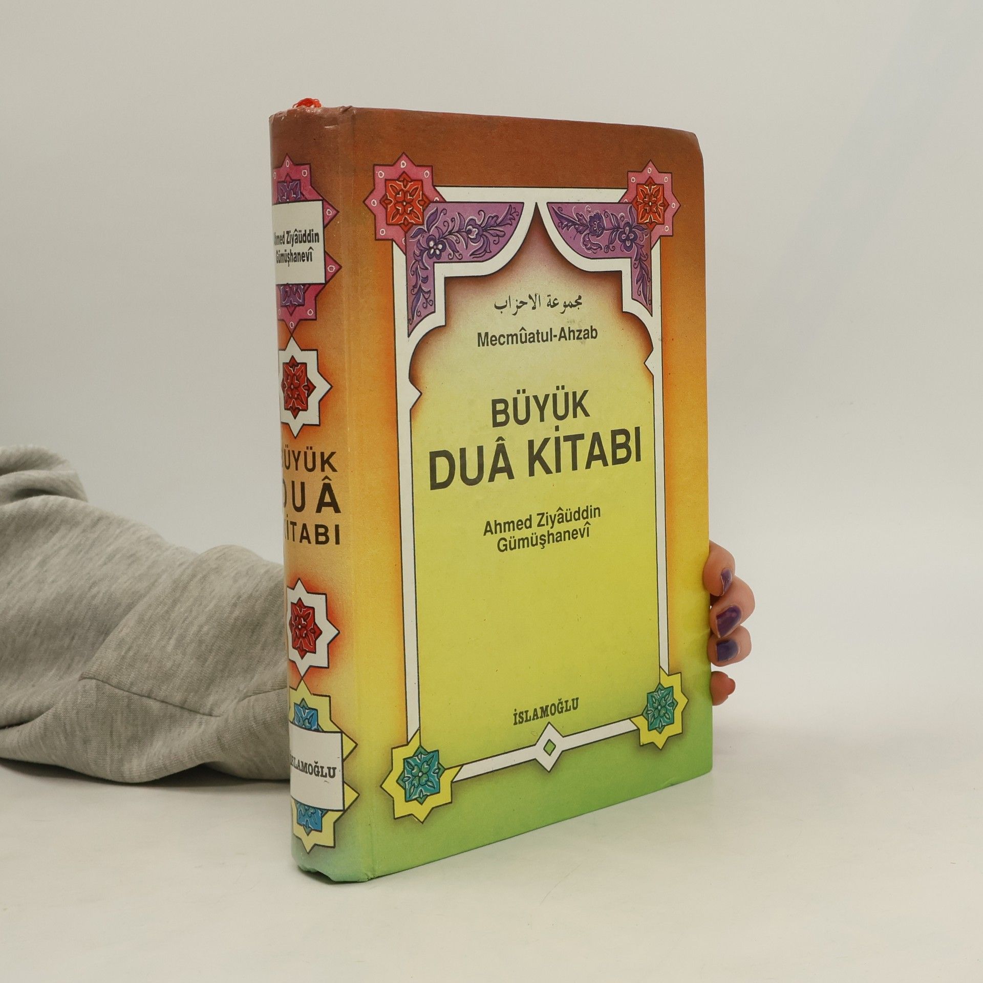 Ahmed Ziyaüddin Gümüshanevi Mecmûatul-Ahzab. Büyük Duâ Kitabı