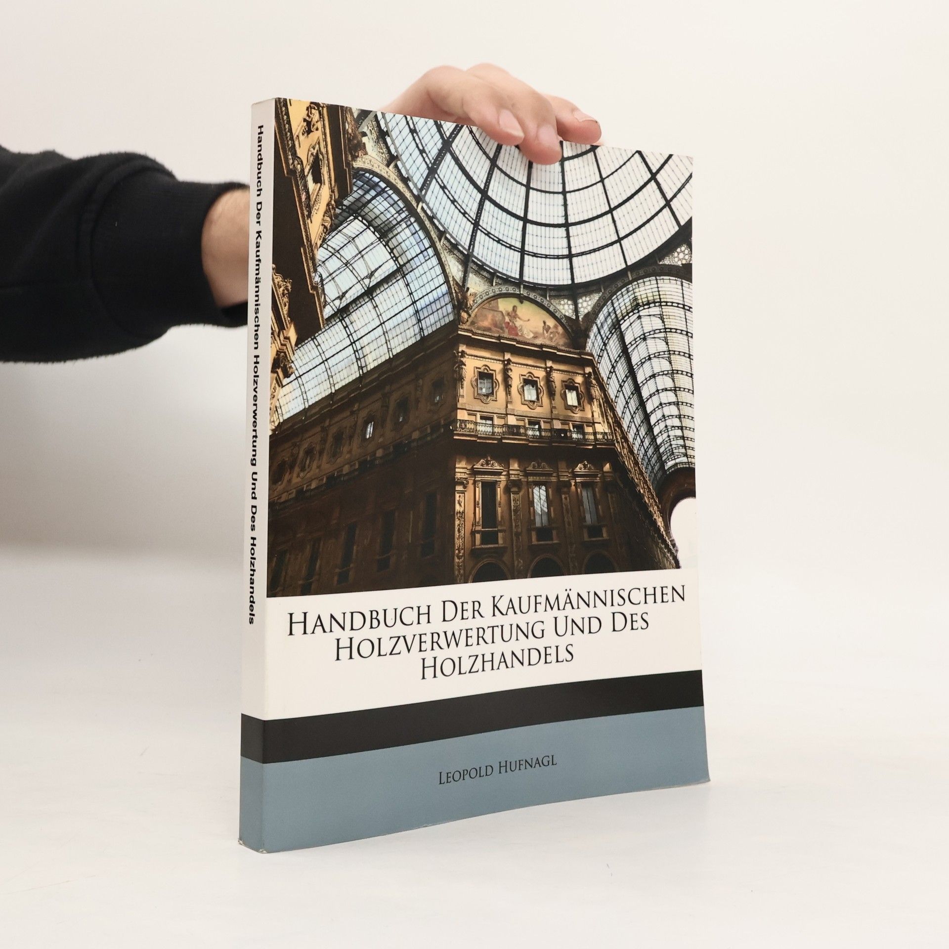 Leopold Hufnagl Handbuch der kaufmännischen Holzverwertung und des Holzhandels