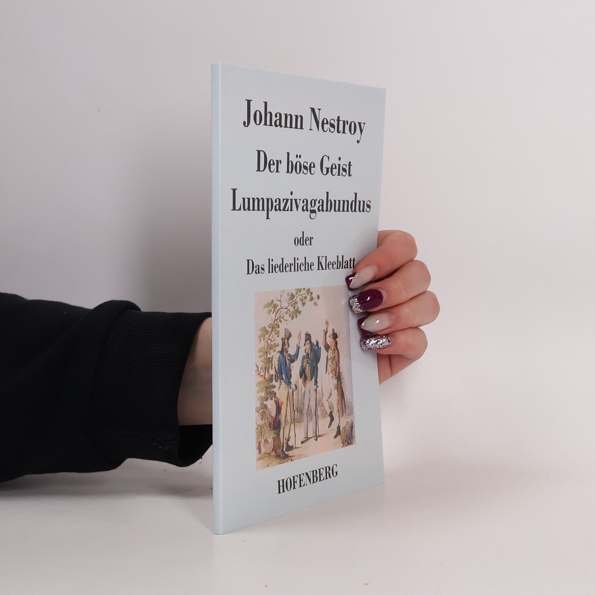 Johann Nestroy Der böse Geist Lumpazivagabundus oder Das liederliche Kleeblatt