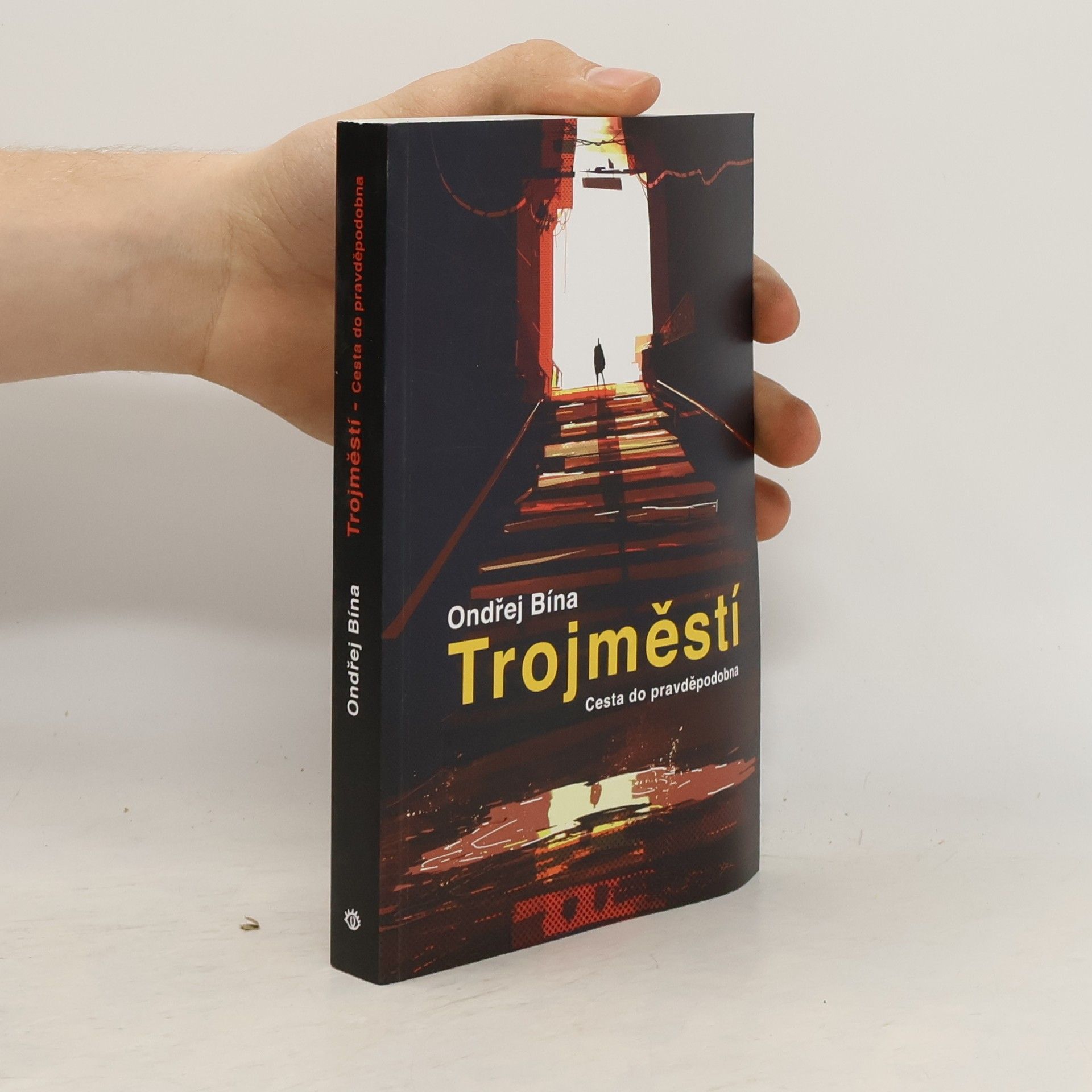 Ondřej Bína Trojměstí. Cesta do pravděpodobna