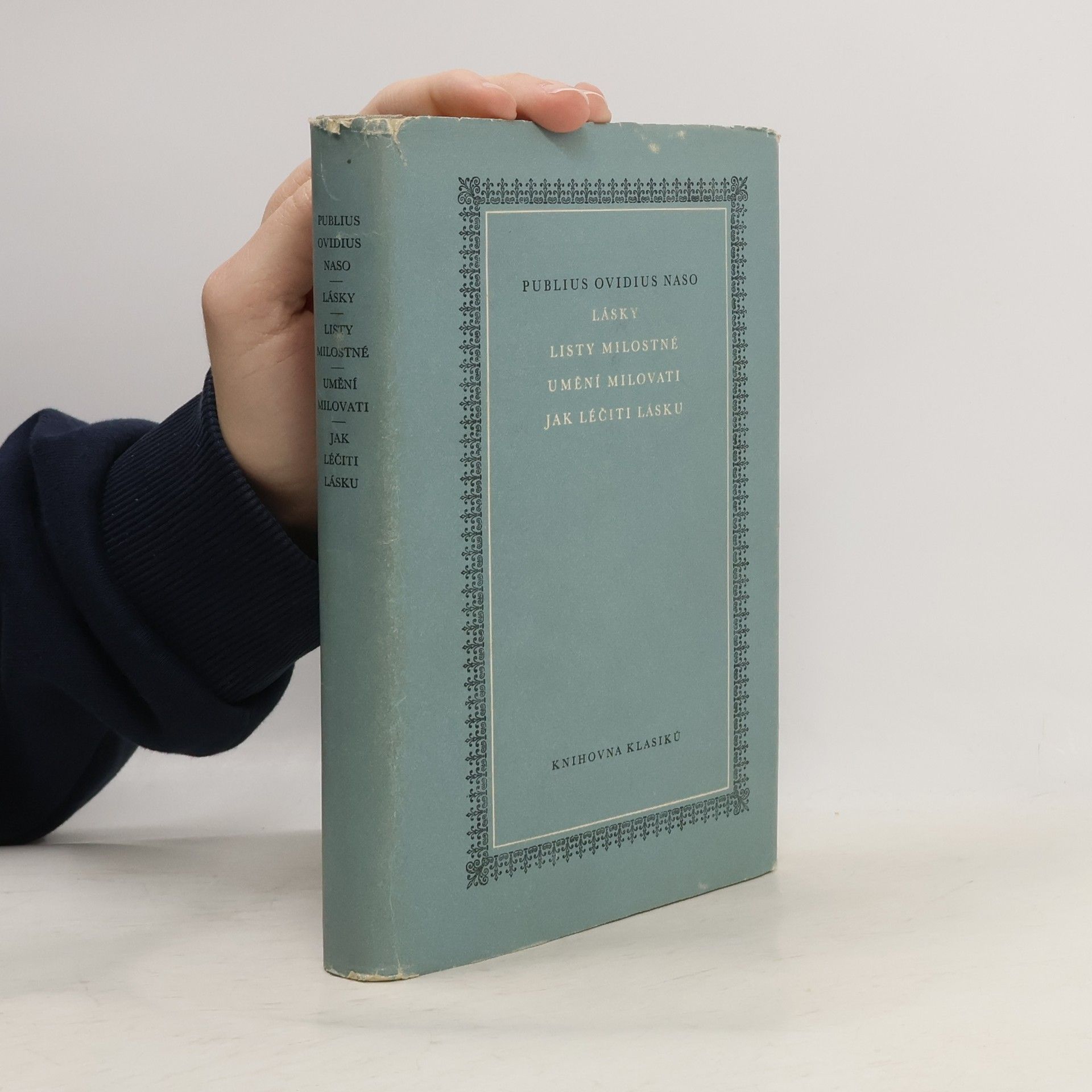 Publius Ovidius Naso Lásky. Listy milostné. Umění milovati. Jak léčiti lásku