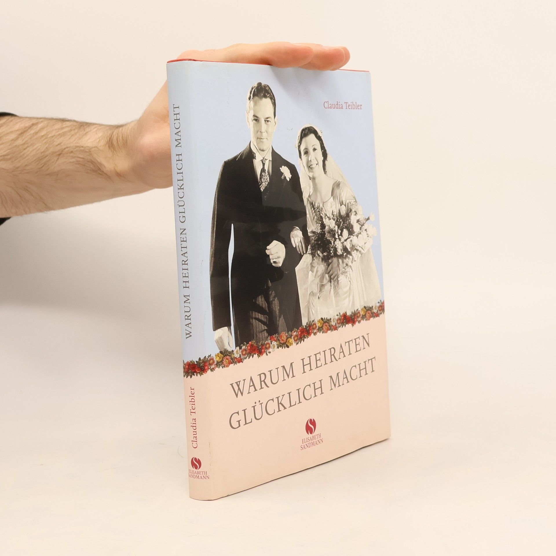 Claudia Teibler Warum Heiraten glücklich macht