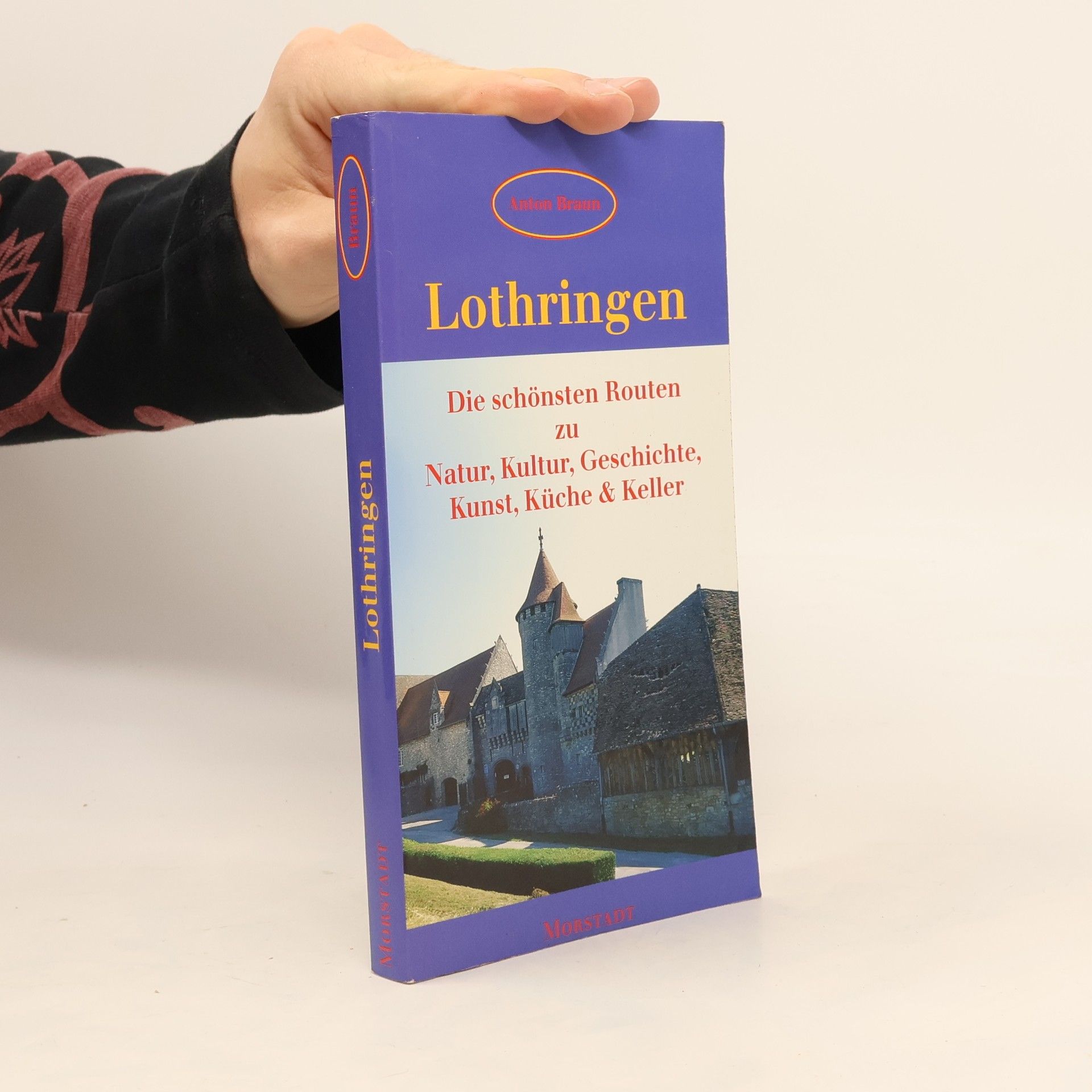 Anton Braun Morstadt-Führer für Urlaub und Freizeit: Lothringen
