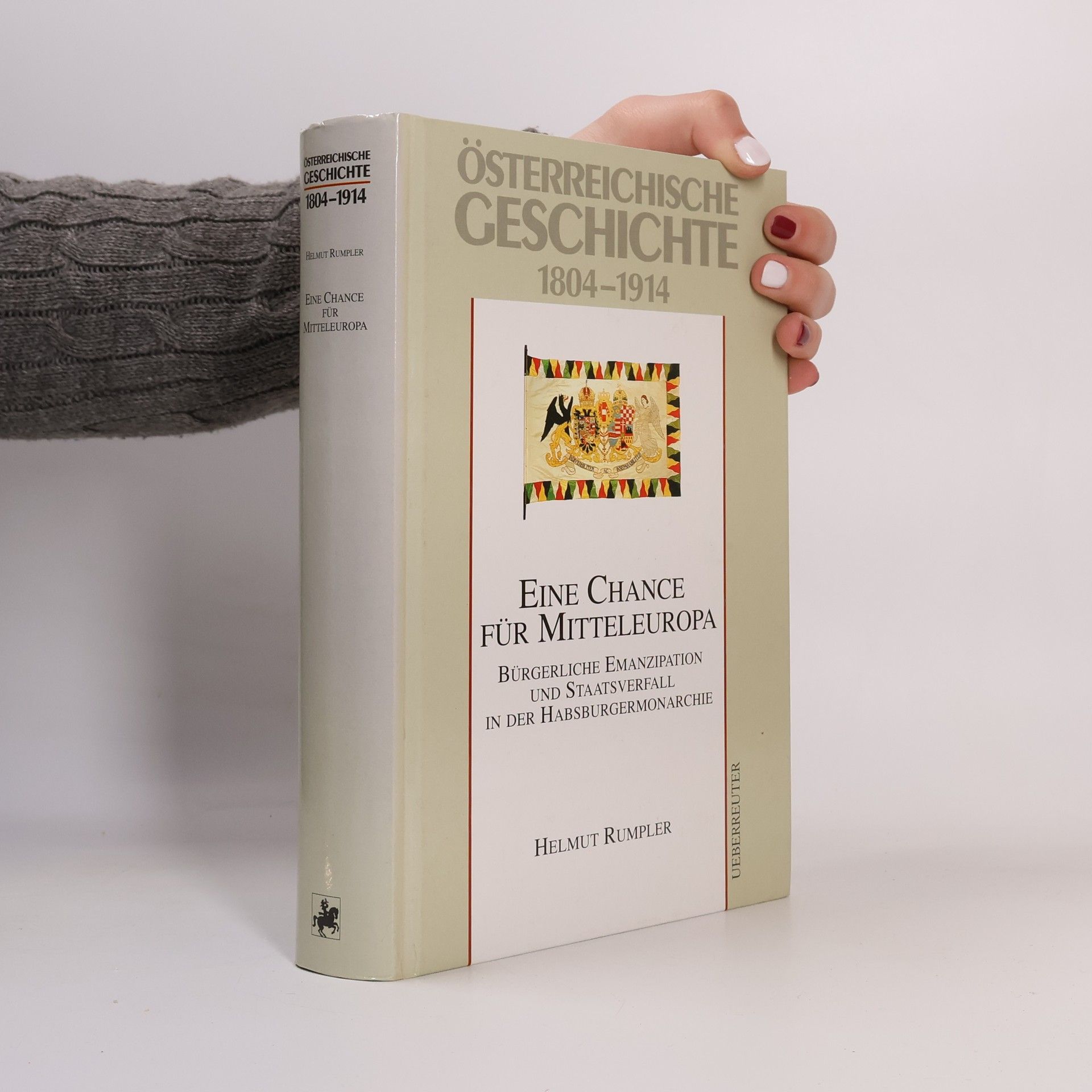 Eine Chance für Mitteleuropa. Bürgerliche Emanzipation und Staatsverfall in der Habsburgermonarchie. 1804-1914