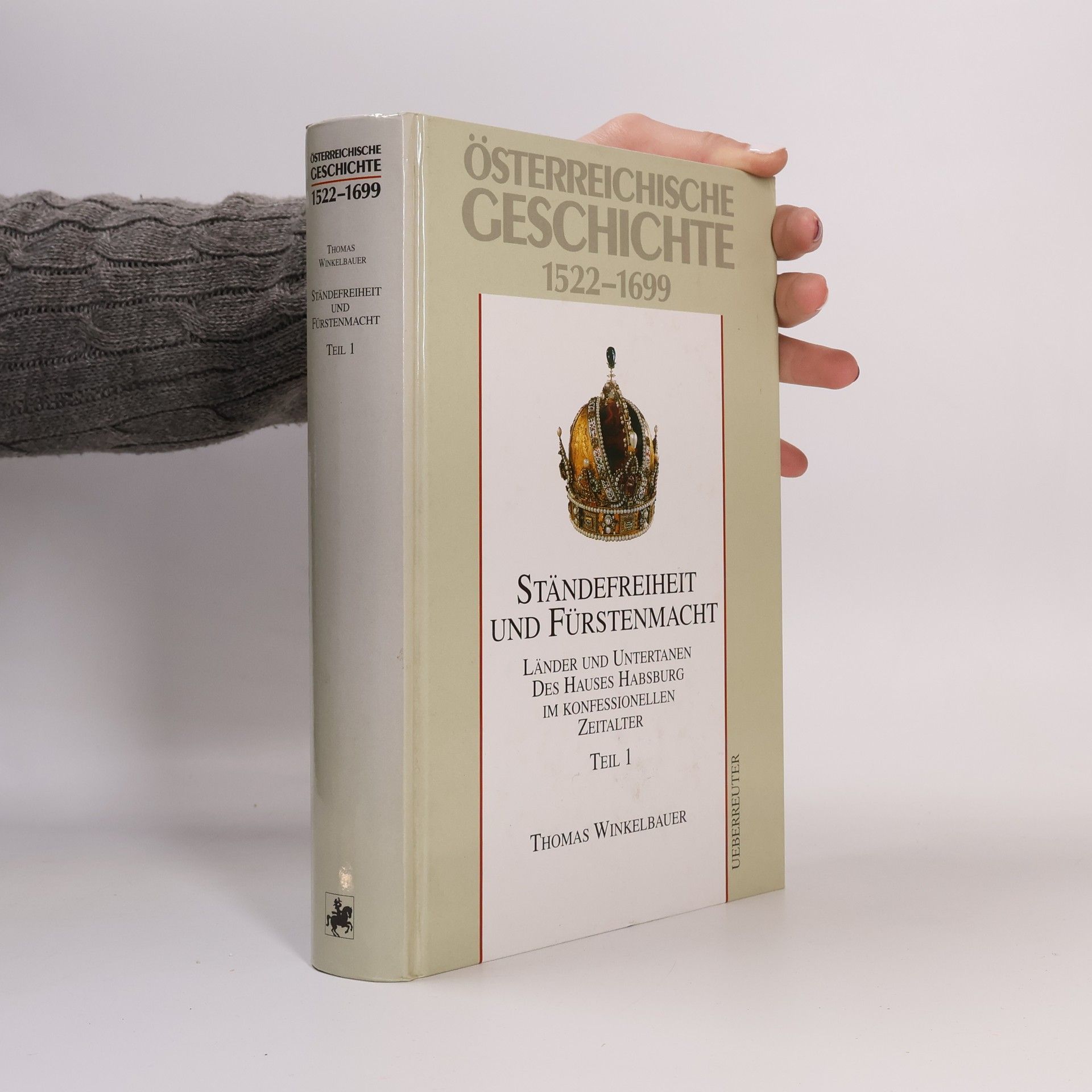 Österreichische Geschichte 1522-1699. Ständefreiheit und Fürstenmacht. Teil 1